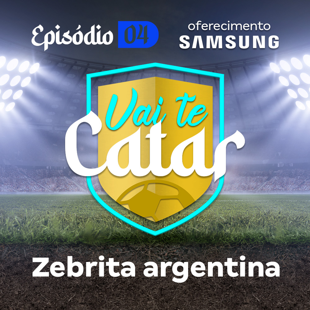 Vai te Catar 04 - Zebrita argentina