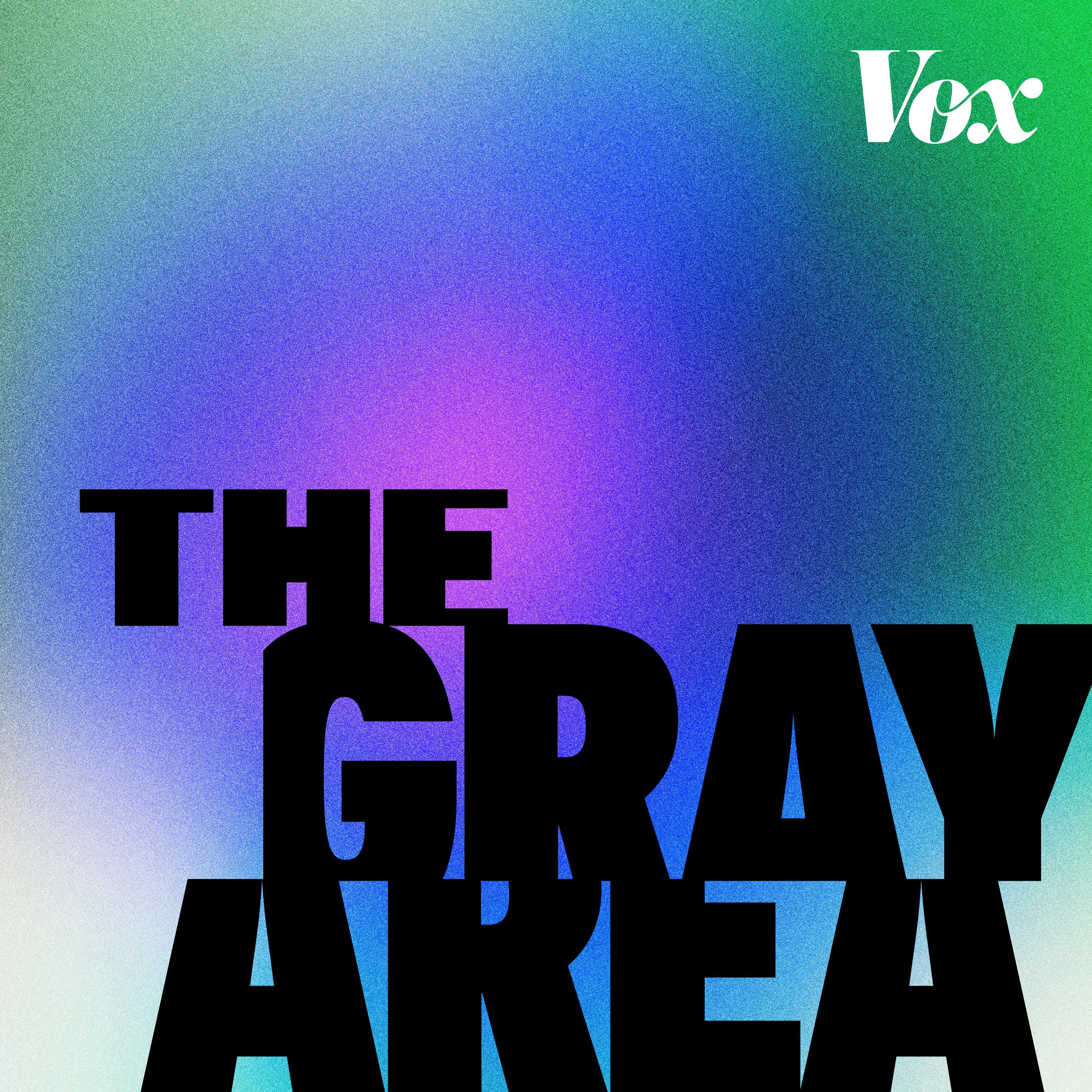 The Gray Area - Vox