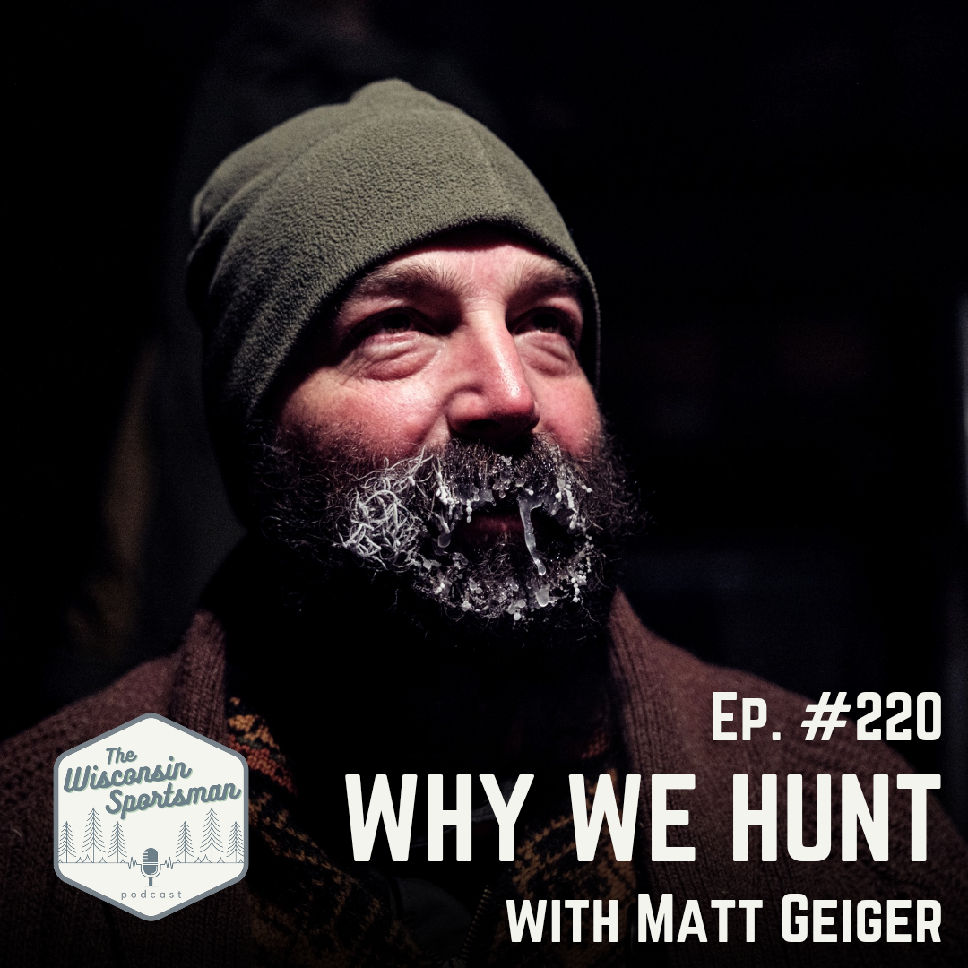 Wisconsin Sportsman - Why We Hunt with Matt Geiger