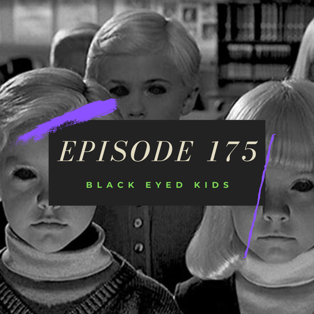 Ep. 175: Black Eyed Kids