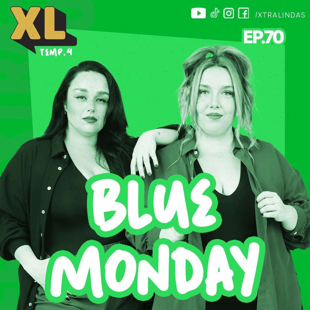 Xtralindas El Podcast- Ep.70-BLUE MONDAY