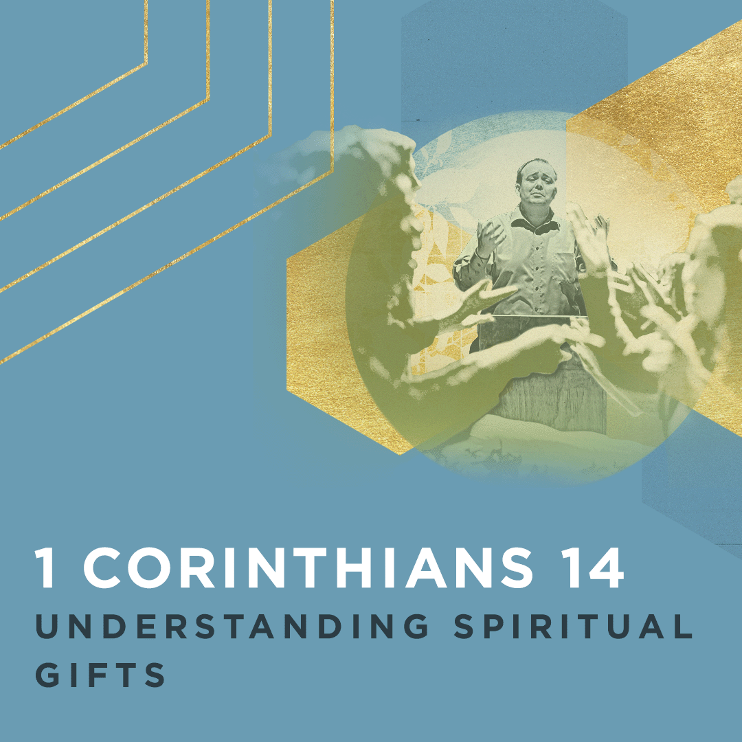1 Corinthians 14: Understanding Spiritual Gifts