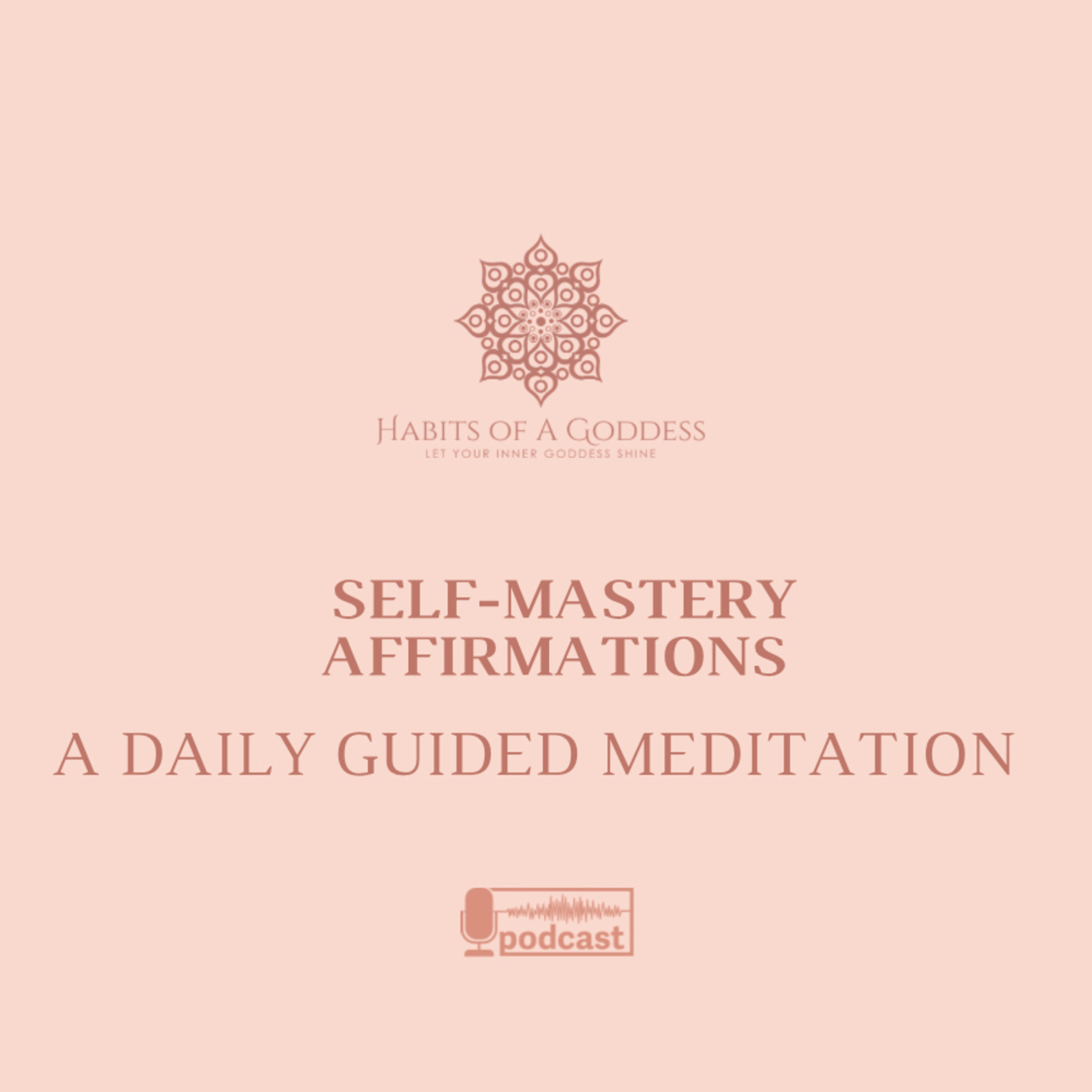 SELF- MASTERY AFFIRMATIONS | HABITS OF A GODDESS