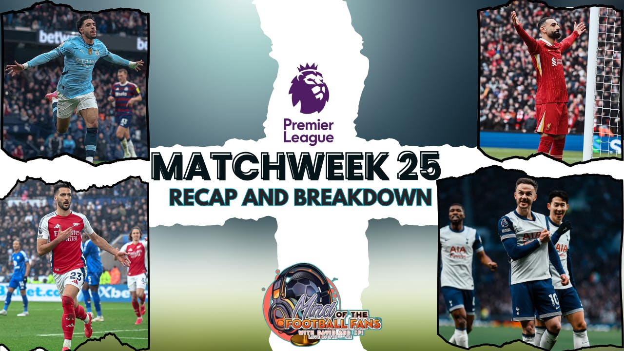 MATCH WEEK 25 - MERINO TO THE RESCUE, SPURS GET THE DOUBLE OVER UNITED, MARMOUSH HATTRICK HERO MATCH WEEK 25 - MERINO TO THE RESCUE, SPURS GET THE DOUBLE OVER UNITED, MARMOUSH HATTRICK HERO
