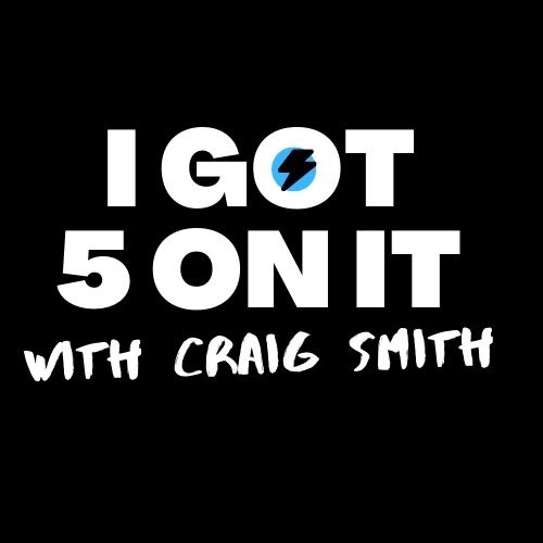 I Got 5 On It with Craig Smith - "Follow the Leader'"