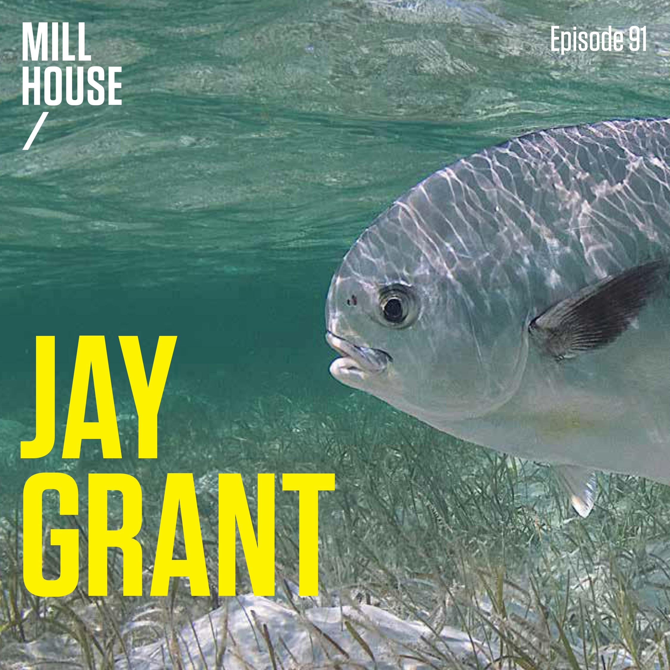Episode 91: Jay Grant - The Greatest Permit Fisherman You've Never Heard Of