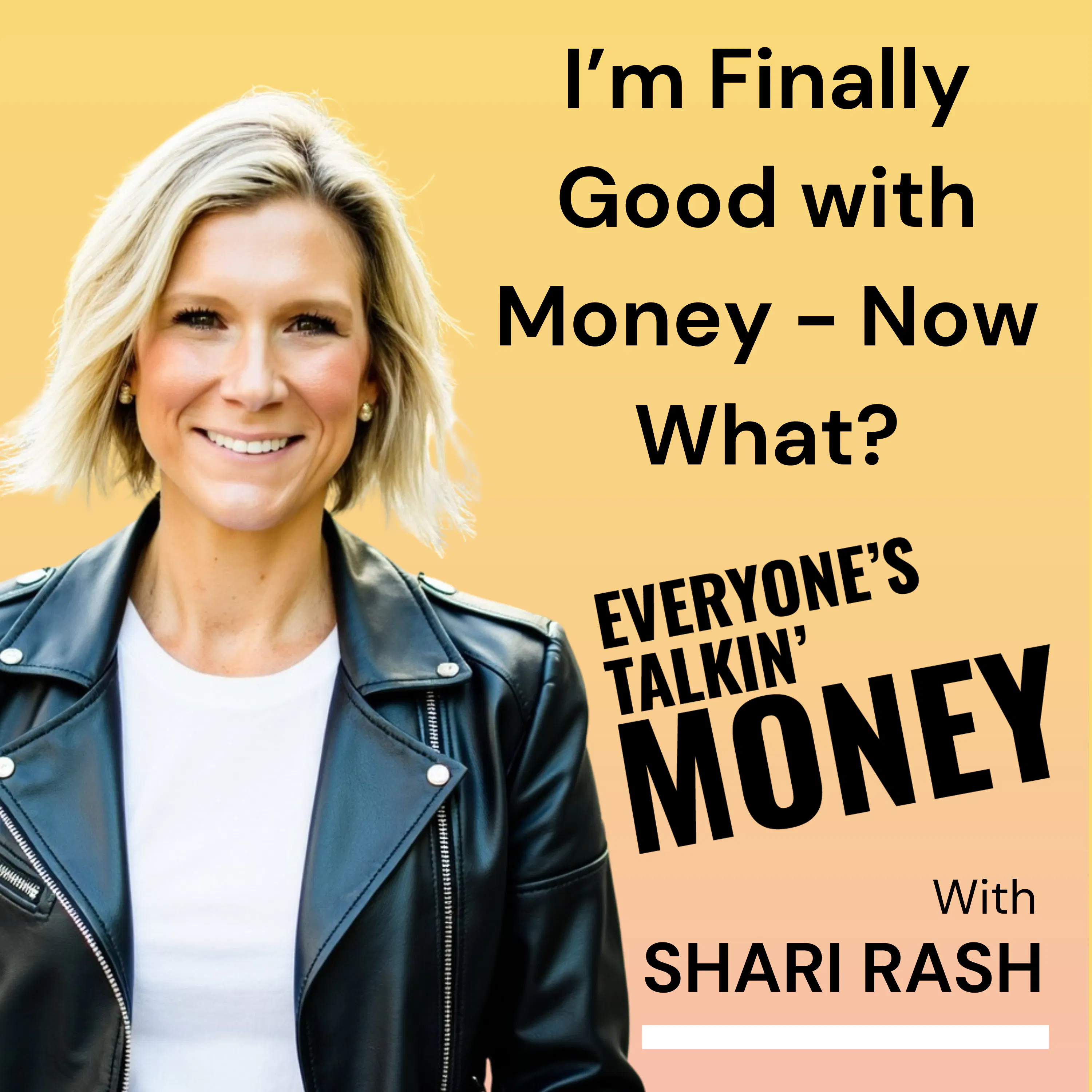 I'm Finally Good With Money — Now What? I'm Finally Good With Money — Now What?