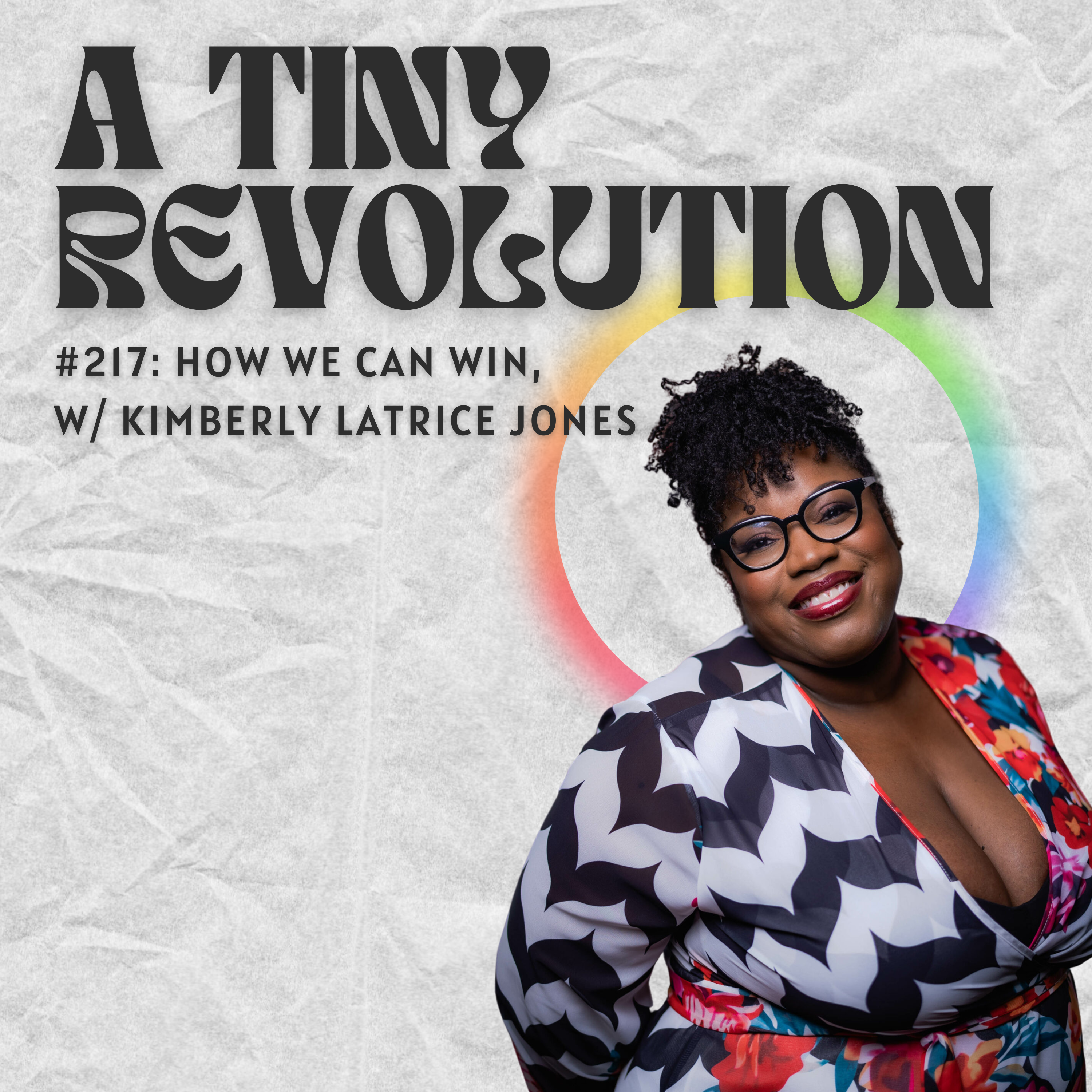 #217: How We Can Win, w/ Kimberly Latrice Jones