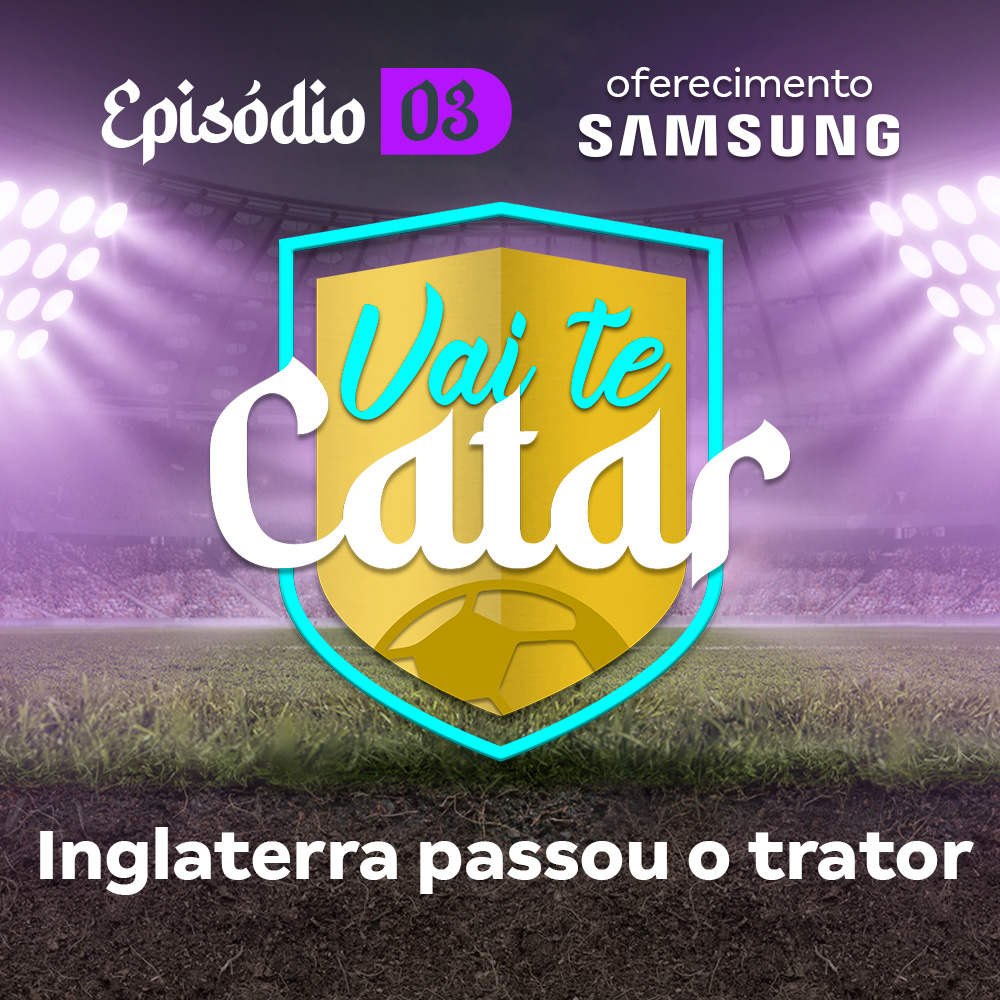 Vai te Catar 03 - Inglaterra passou o trator