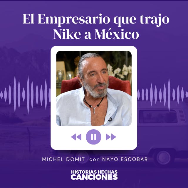 498. El Empresario que trajo Nike a México - Michel Domit con Nayo Escobar 498. El Empresario que trajo Nike a México - Michel Domit con Nayo Escobar