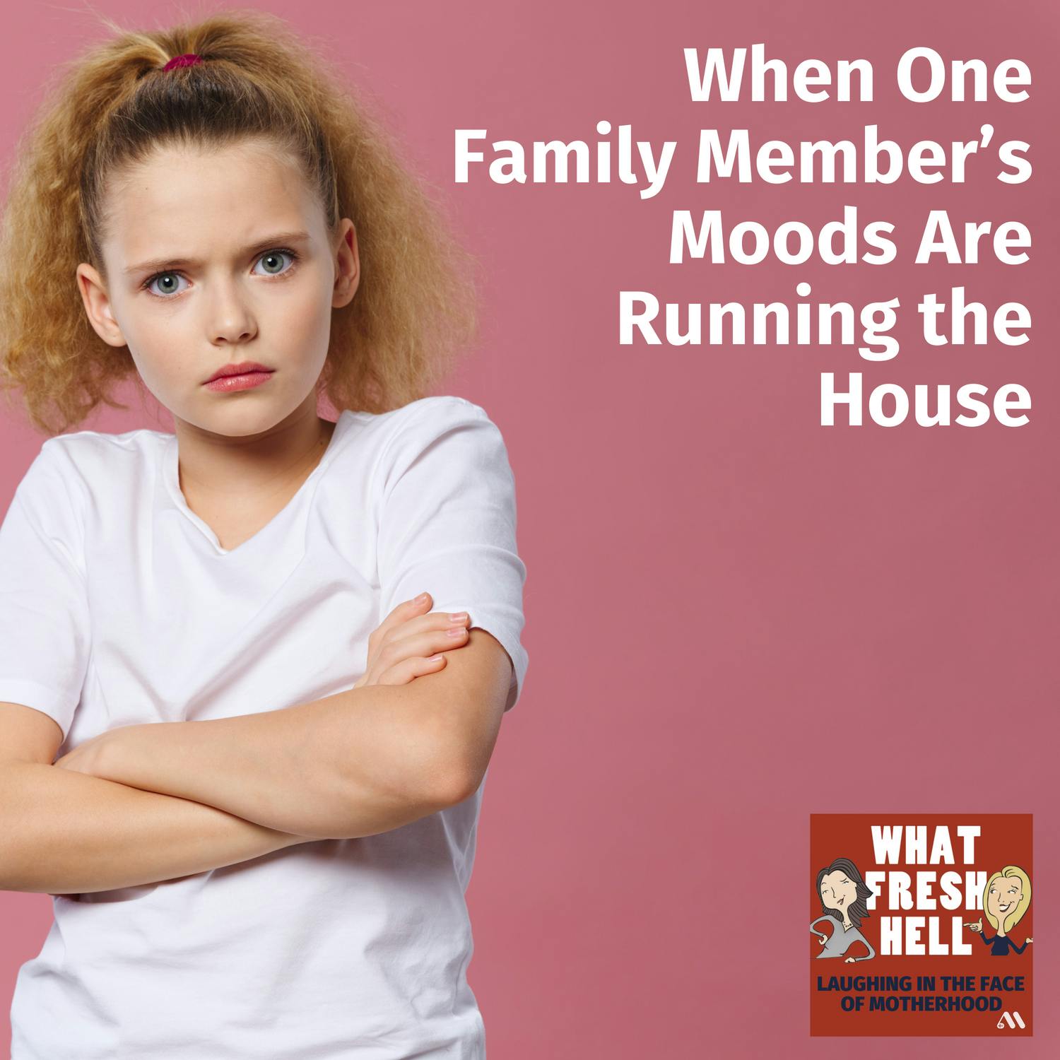 When One Family Member’s Moods Are Running the House