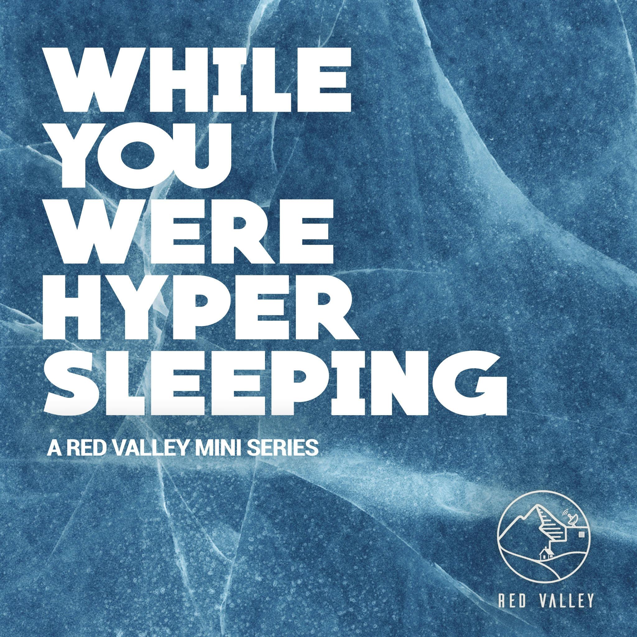 While You Were Hypersleeping: Part One