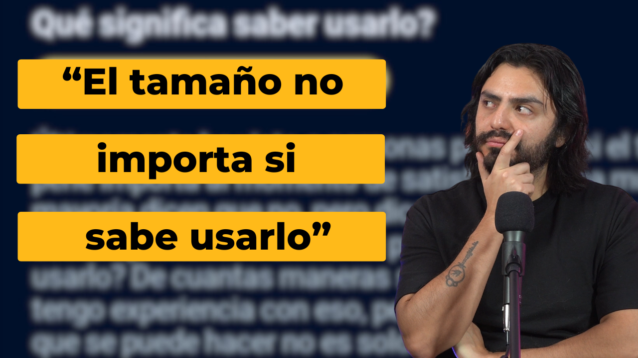 "El tamaño no importa si lo sabes usar" - sexólogo explica "cómo usarlo" | Trips Ricos
