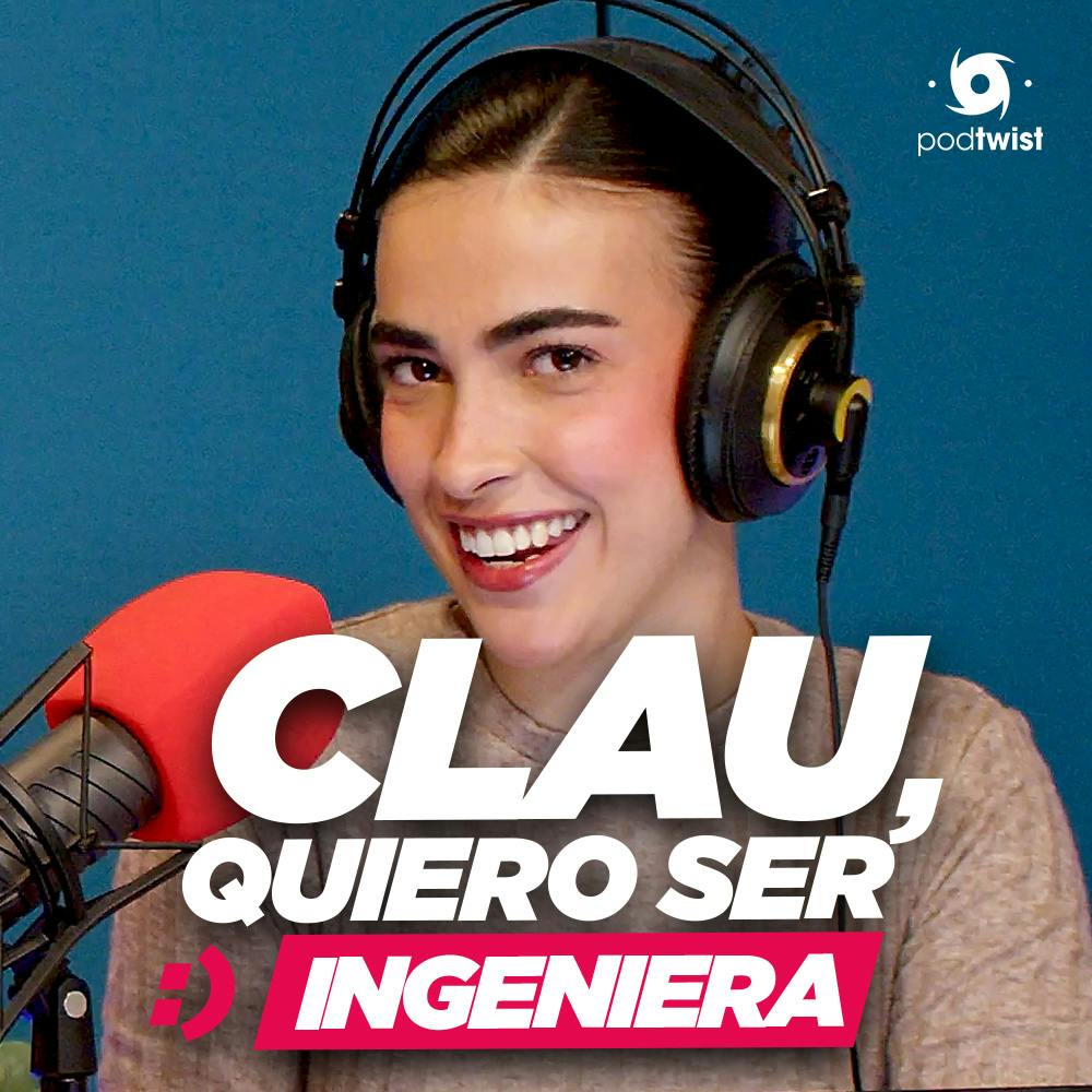 Clau, quiero ser ingeniera