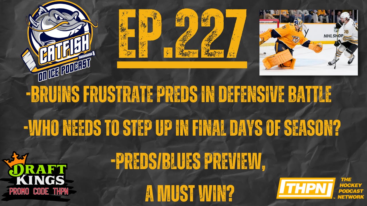 EP-227: Preds Skidding Towards Playoffs, Enormous Matchup vs. Blues Next