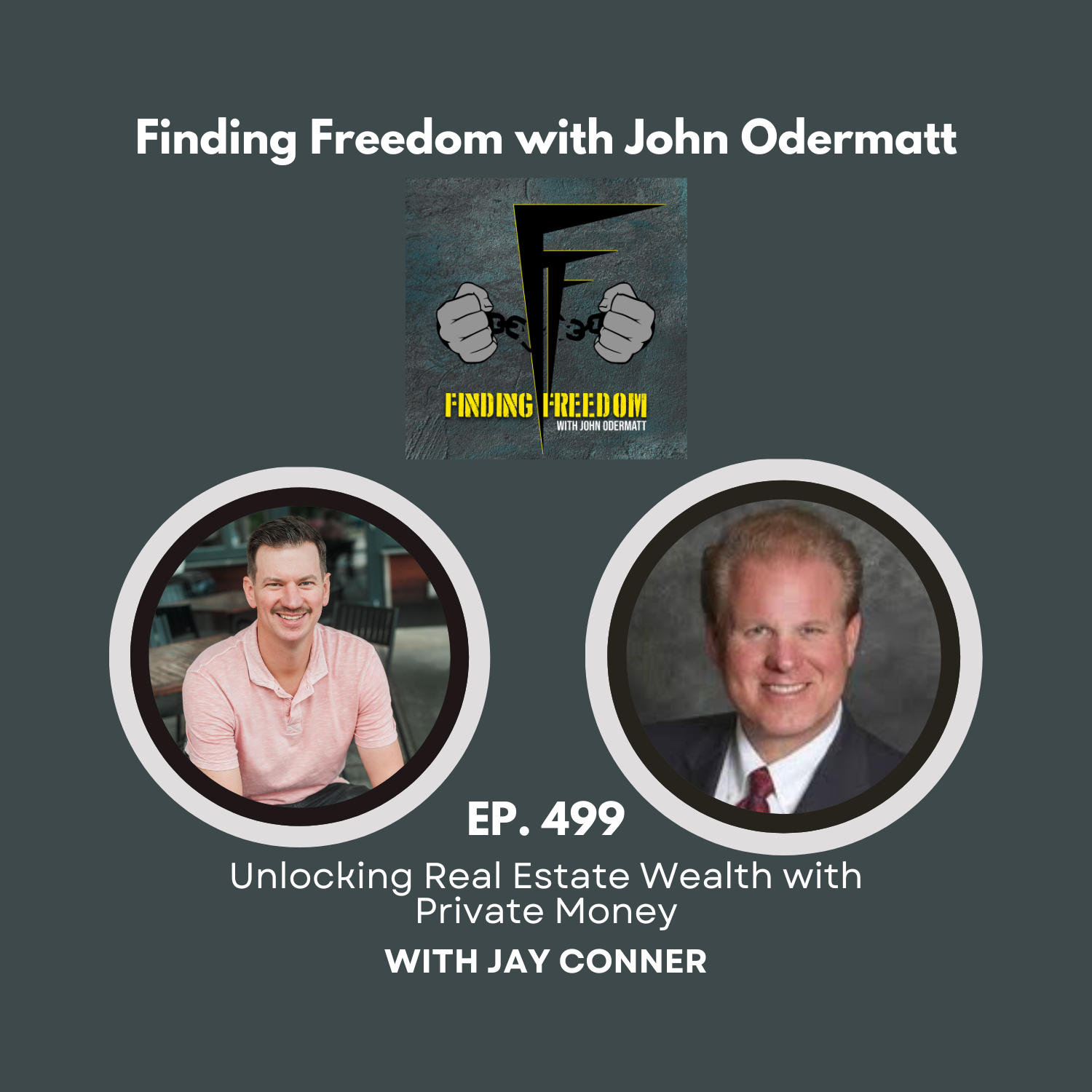 FF 499: Unlocking Real Estate Wealth with Private Money: A Conversation with Jay Conner
