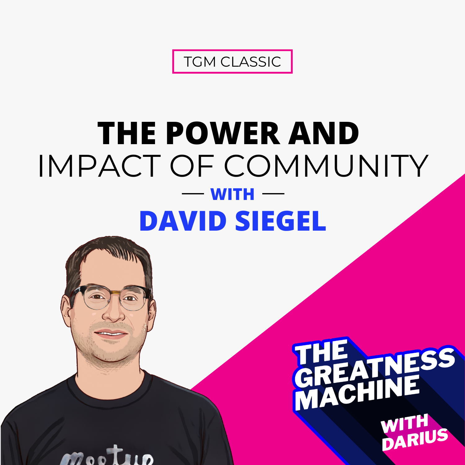 TGM Classic | David Siegel | The Power and Impact of Community episode artwork
