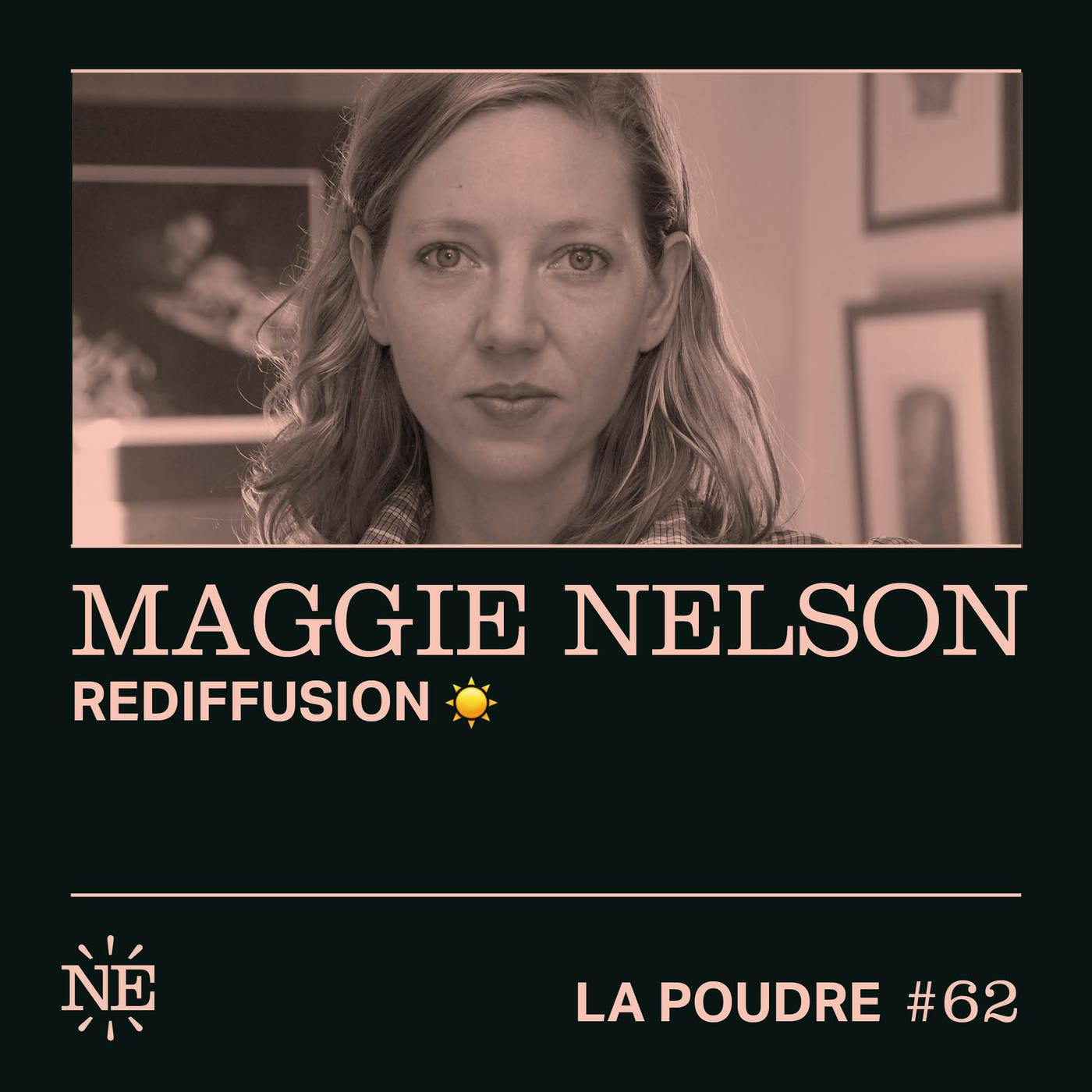 (Rediff) Épisode 62 - Maggie Nelson - (doublé en français)