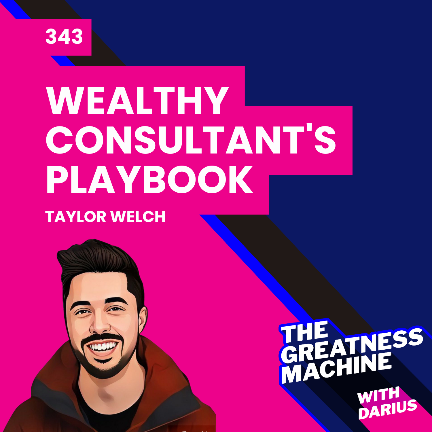 343 | Taylor Welch | Inside The Wealthy Consultant’s Playbook for Success episode artwork