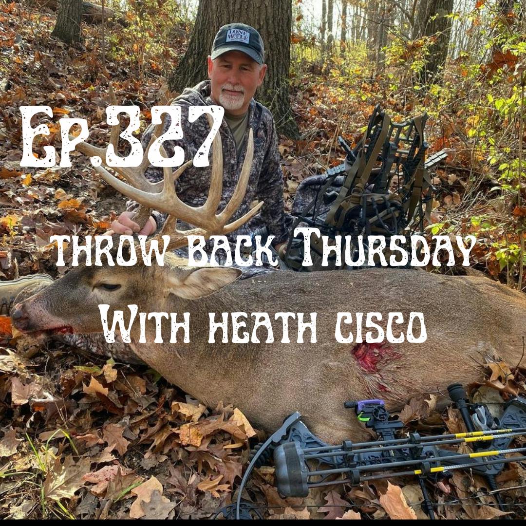 Ep. 327 Throwback Thursday With Heath  Cisco