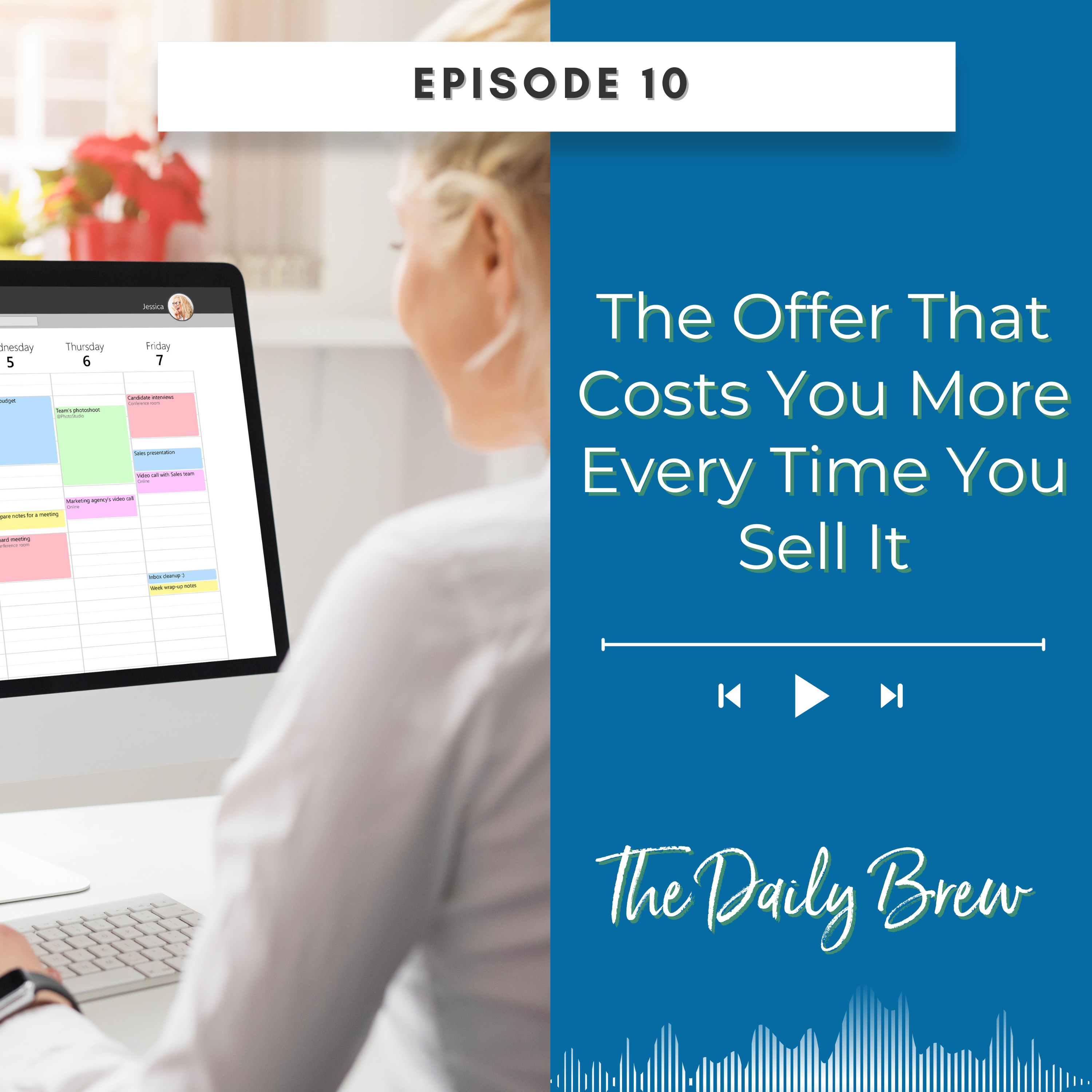 The Offer That Costs You More Every Time You Sell It EP 10 episode artwork