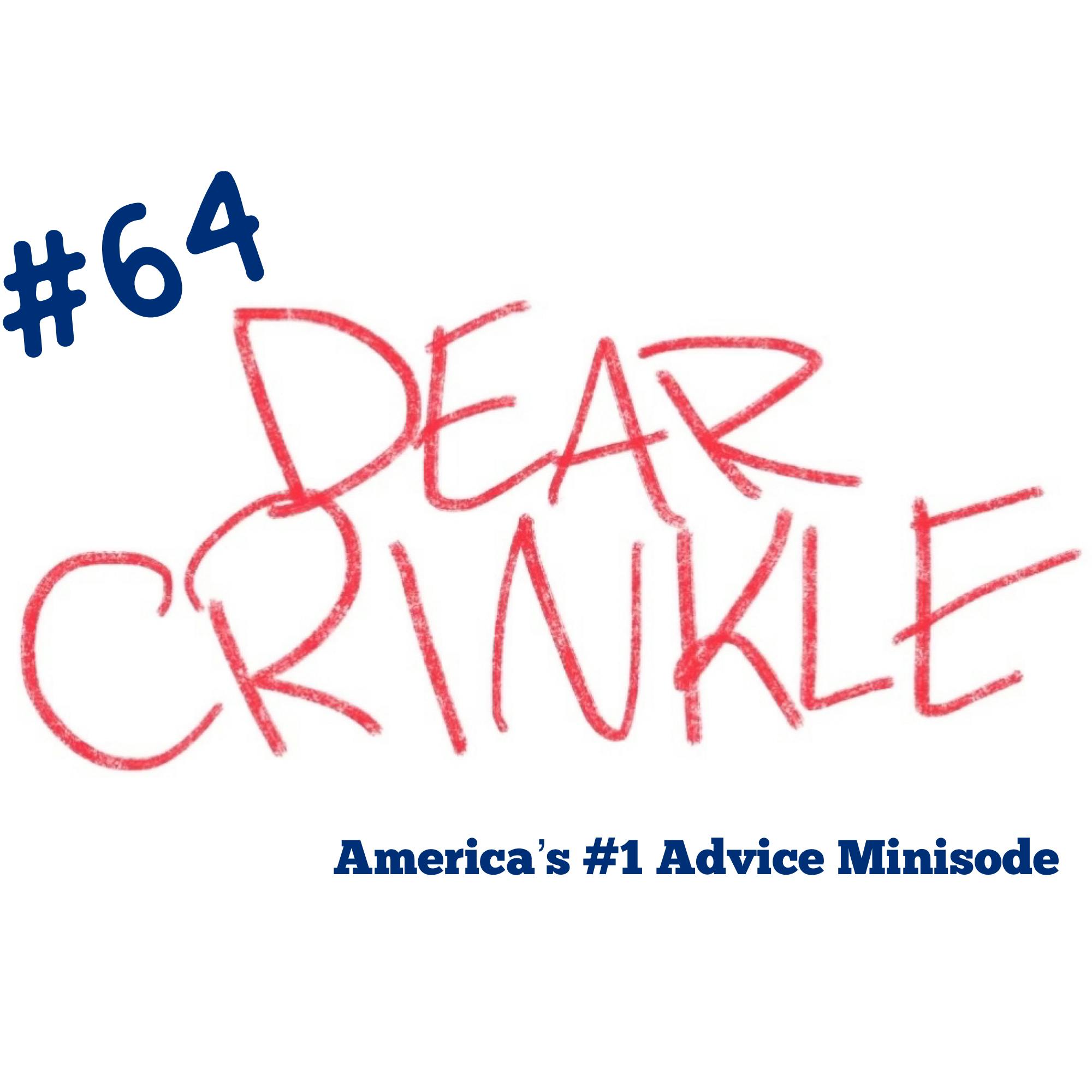 Dear Crinkle Episode 64: Defiant sniffler, Coffee Grinder, and a bunch for brunch. Dear Crinkle Episode 64: Defiant sniffler, Coffee Grinder, and a bunch for brunch.