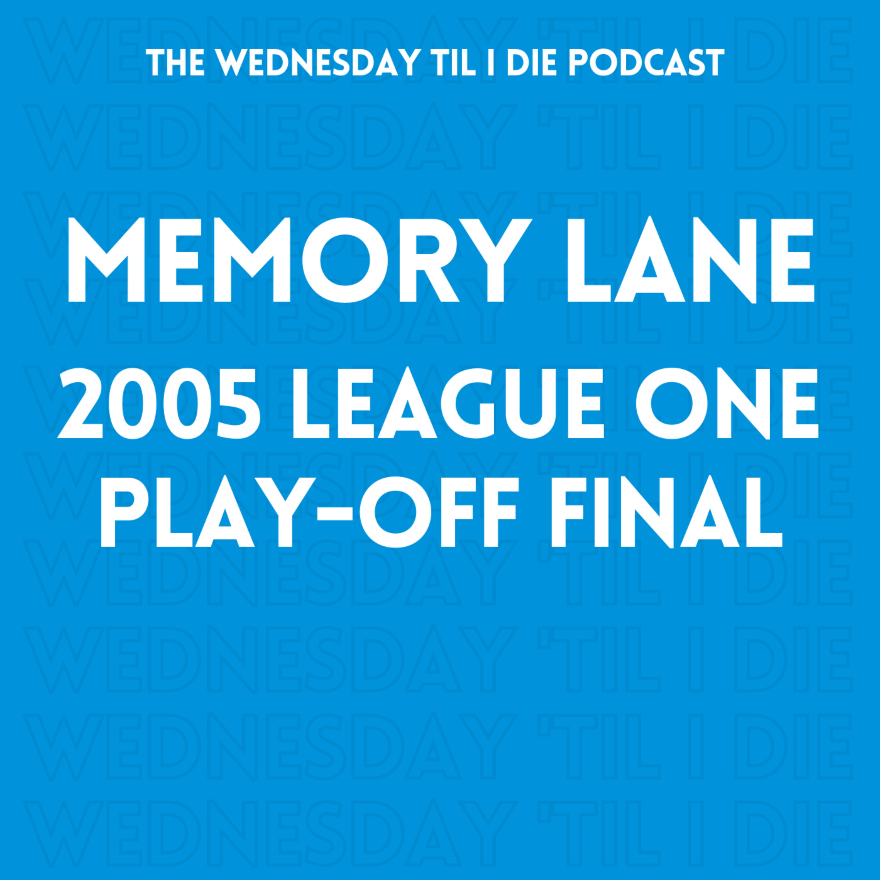 MEMORY LANE: 2005 League One Play-off Final w/ James Quinn