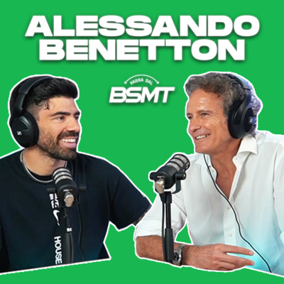 ALESSANDRO BENETTON | La traiettoria imprevedibile della vita! | Passa dal BSMT _ S01E20