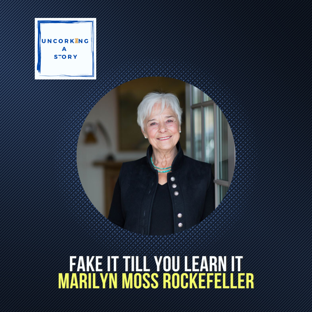 Fake it Till you Learn it, with Marilyn Moss Rockefeller