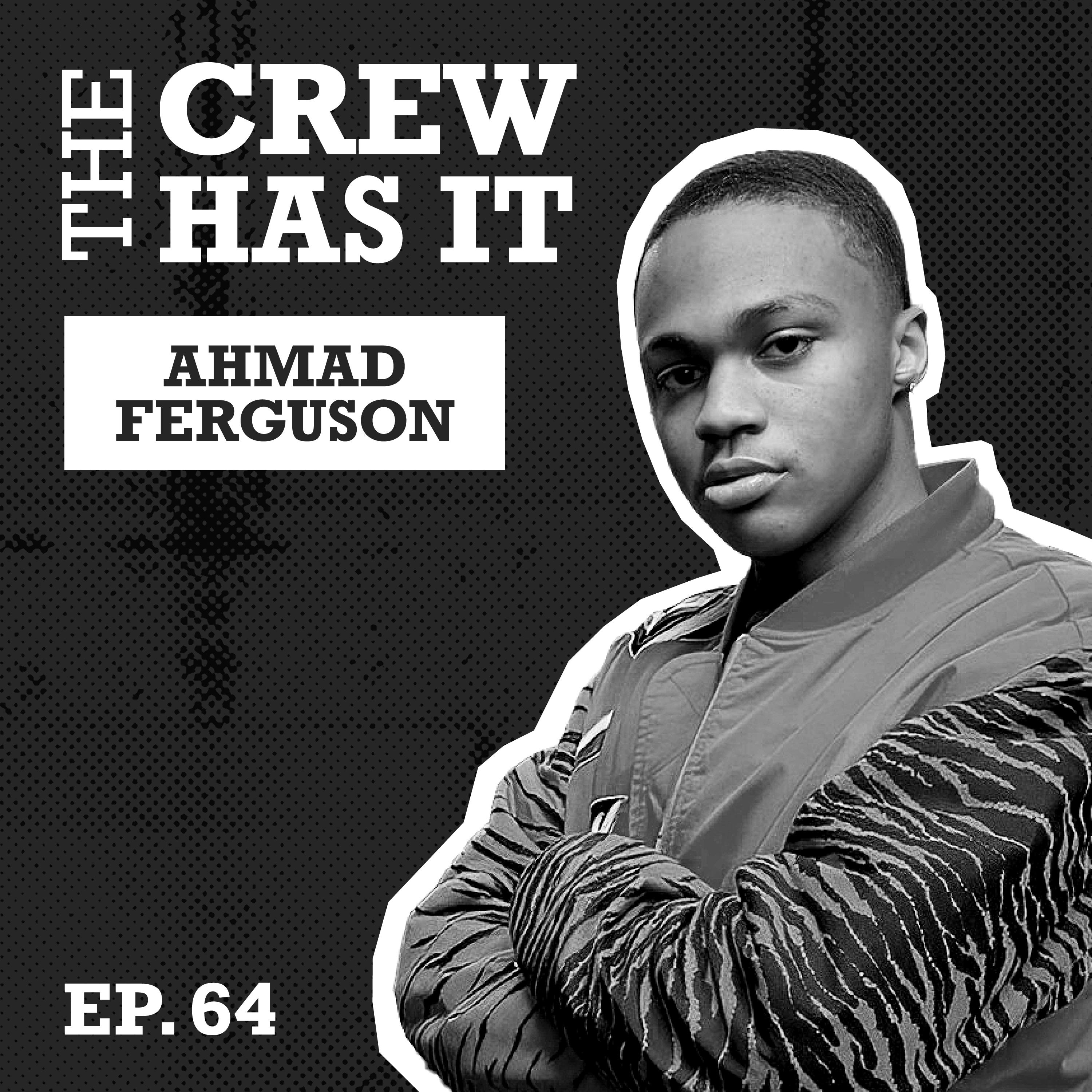 Ahmad Ferguson talks Power IV: Force, upbringings & The Chi | Ep 64 | The Crew Has It