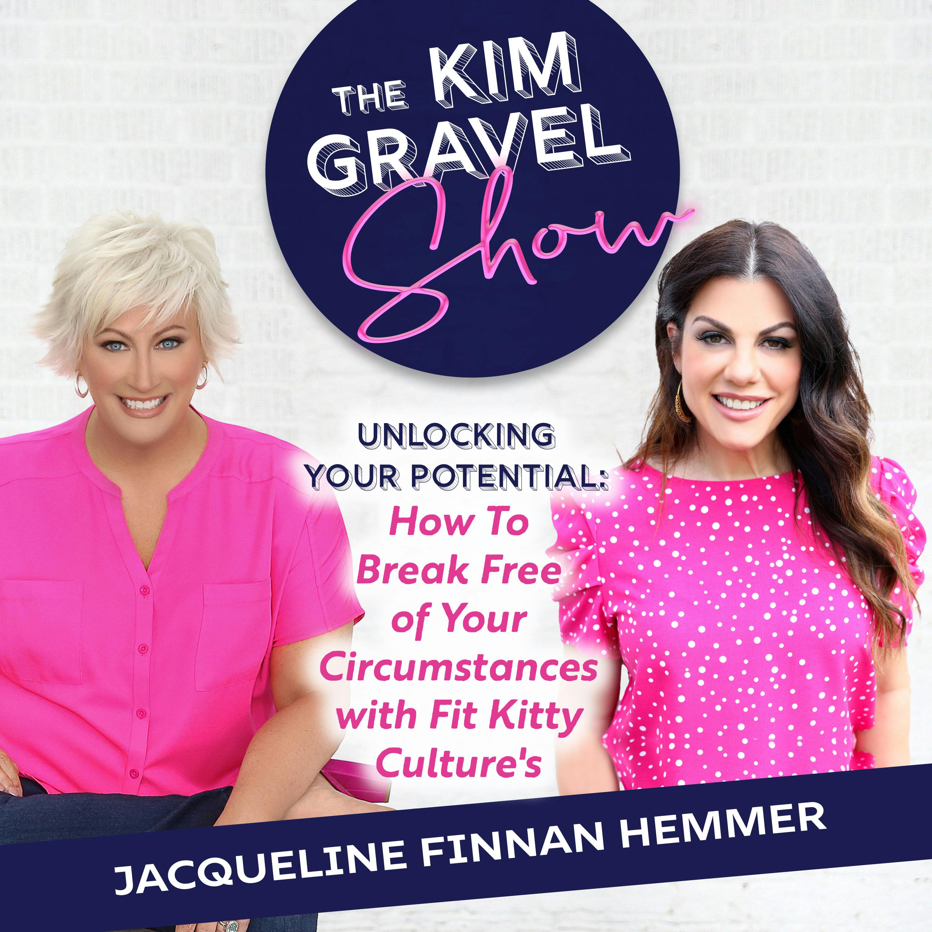 Unlocking Your Potential: How To Break Free of Your Circumstances with Fit Kitty Culture's Jacqueline Finnan Hemmer Unlocking Your Potential: How To Break Free of Your Circumstances with Fit Kitty Culture's Jacqueline Finnan Hemmer