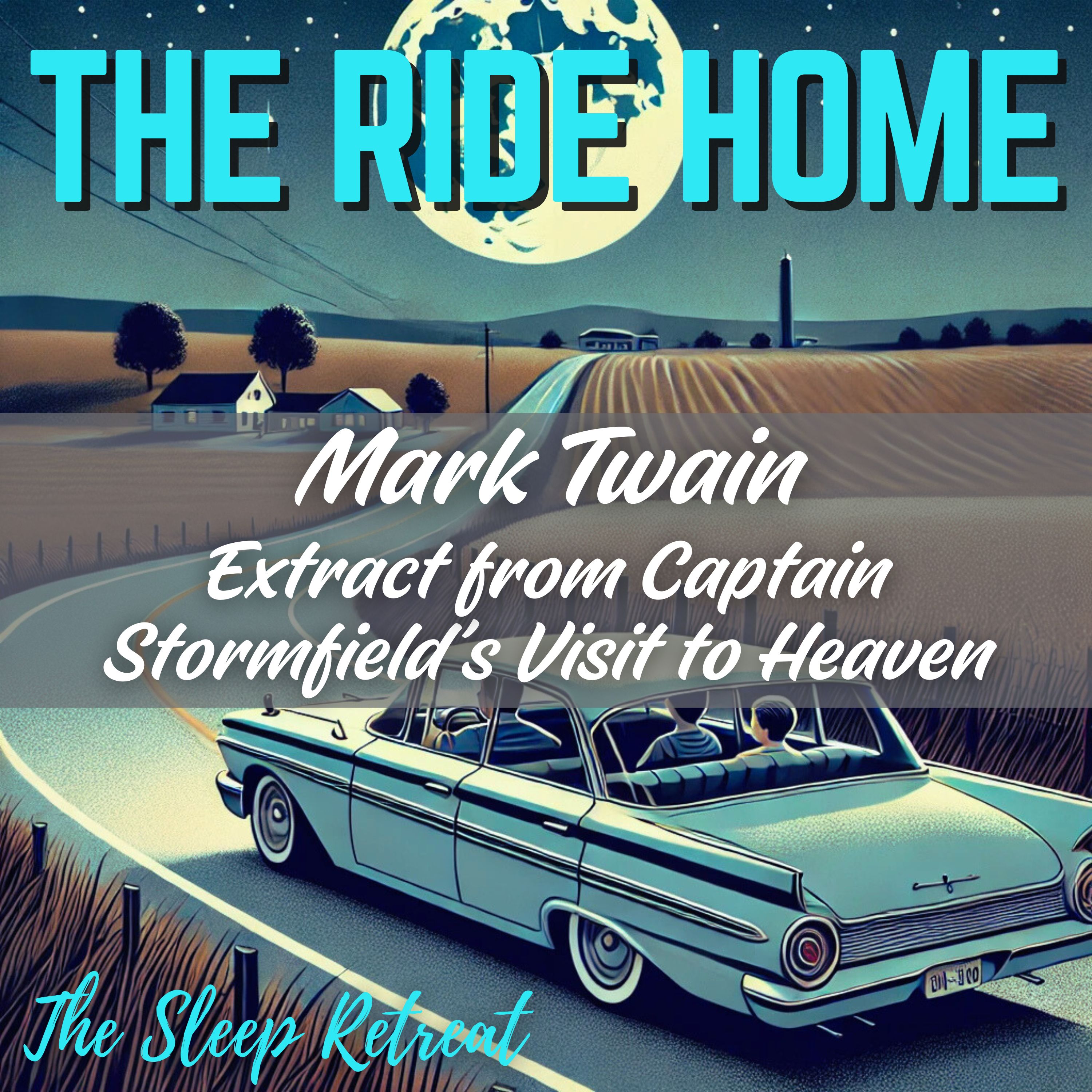The Ride Home: Mark Twain Sleep Story – Extract from Captain Stormfield’s Visit to Heaven
