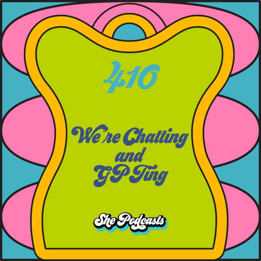 410 We’re Chatting and GPTing