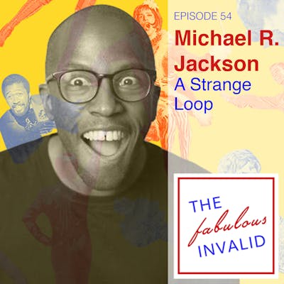 Episode 54 Michael R. Jackson: A Strange Loop