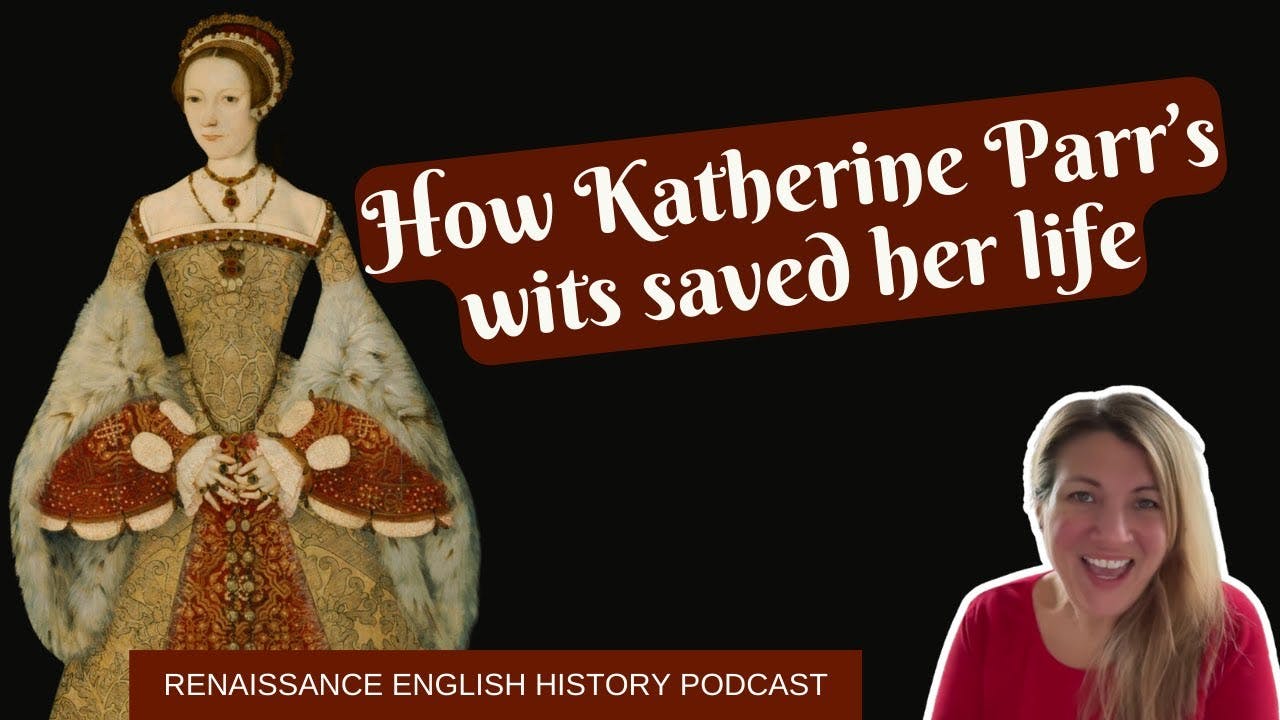 What Was Katharine Parr Thinking? The Conversation That Almost Got Her Arrested What Was Katharine Parr Thinking? The Conversation That Almost Got Her Arrested
