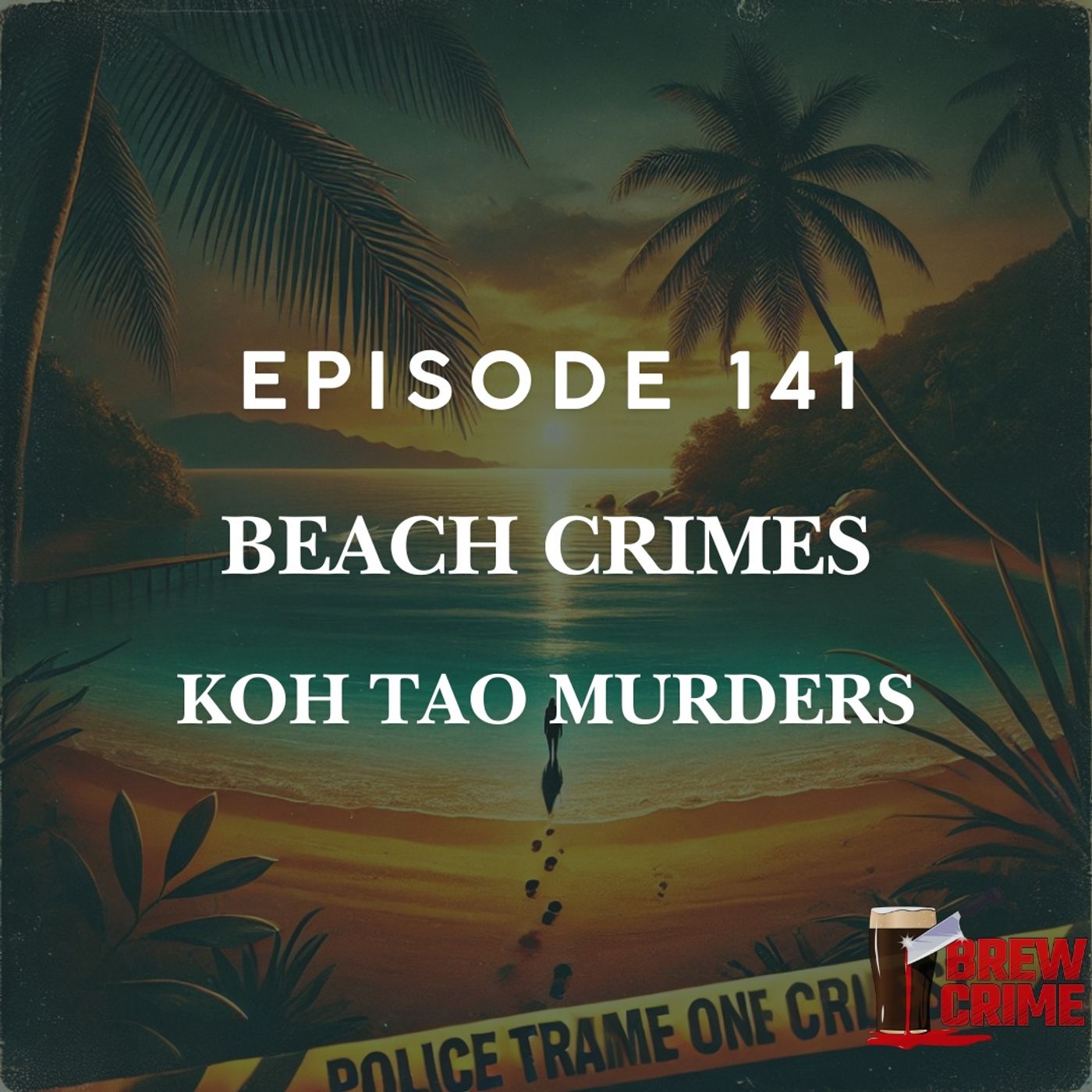 Episode 141 - Koh Tao Murders - Beach Murders