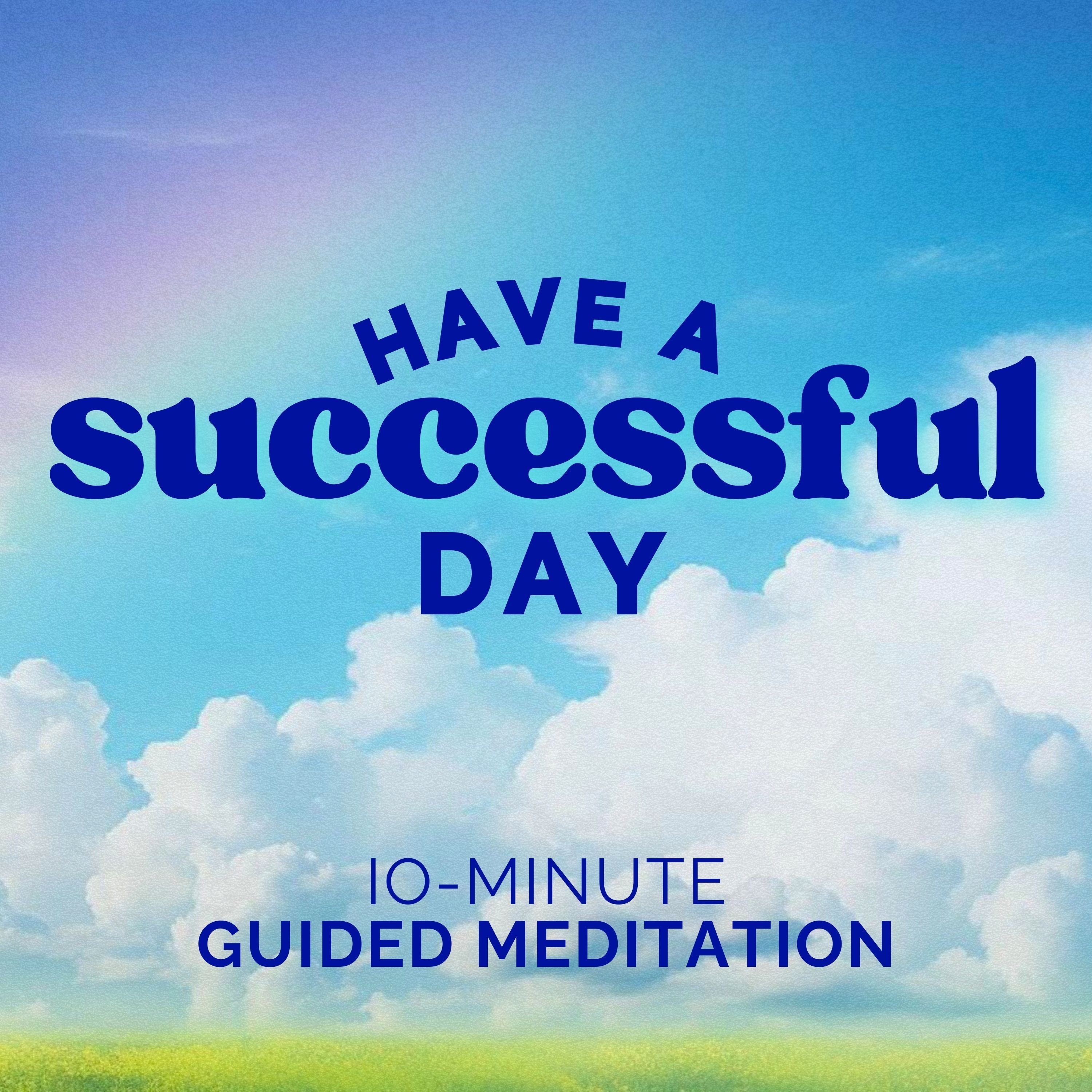 Guided Morning Meditation for A Successful Day [10 Minutes]