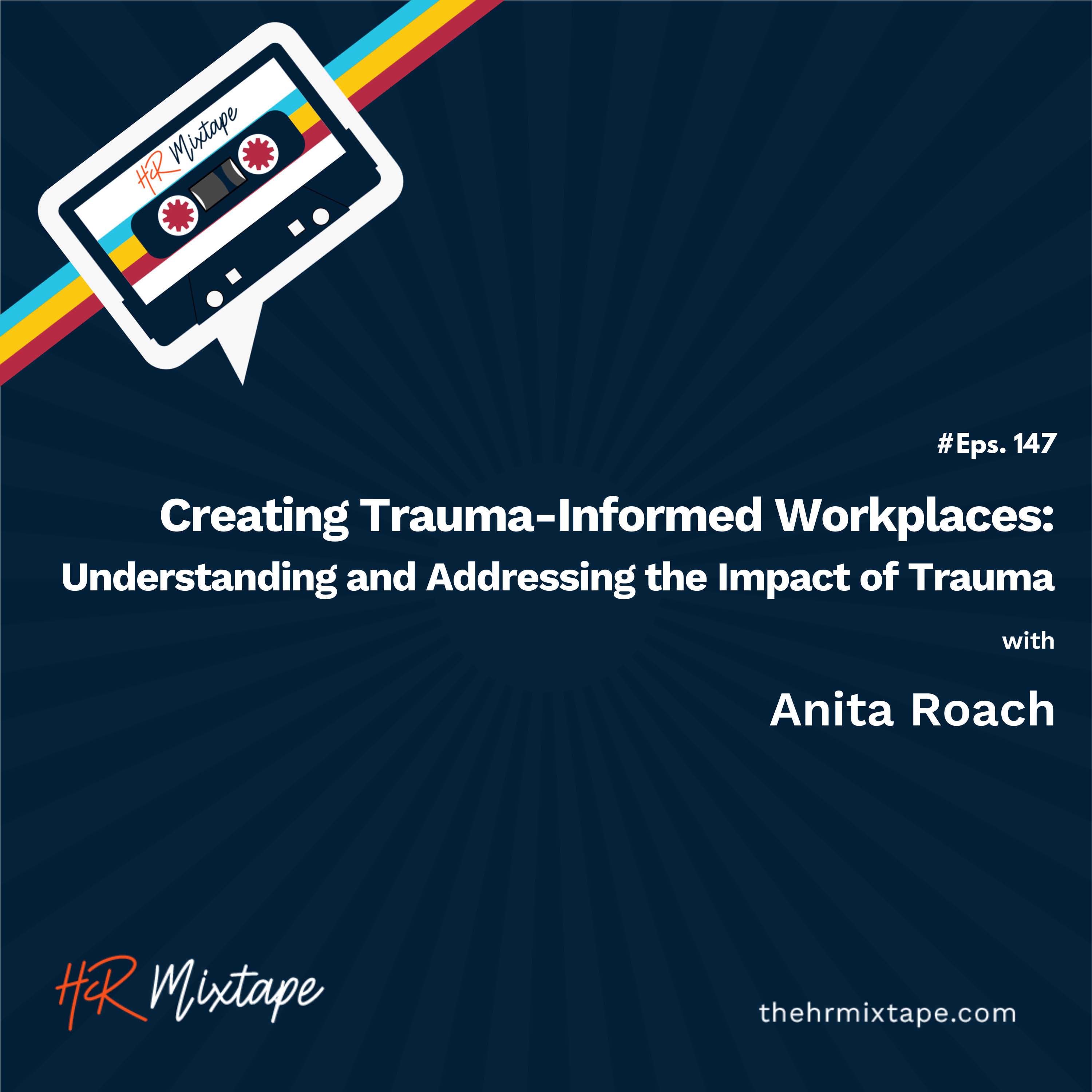 Creating Trauma-Informed Workplaces: Understanding and Addressing the Impact of Trauma with Anita Roach episode artwork