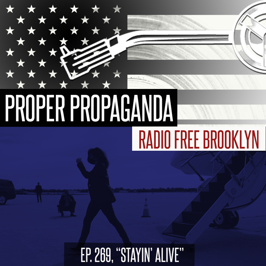 Proper Propaganda Ep. 269, "Stayin' Alive" episode artwork