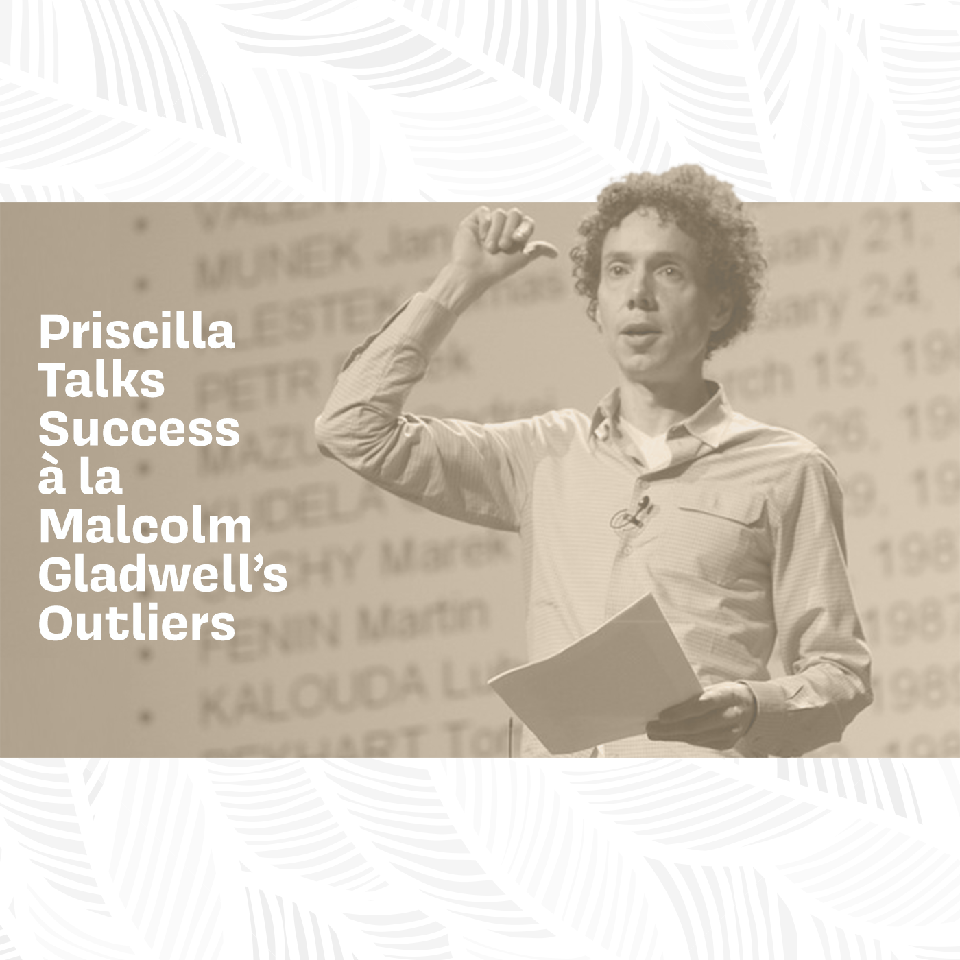 Priscilla Talks Success A La Malcolm Gladwell's Outliers episode artwork
