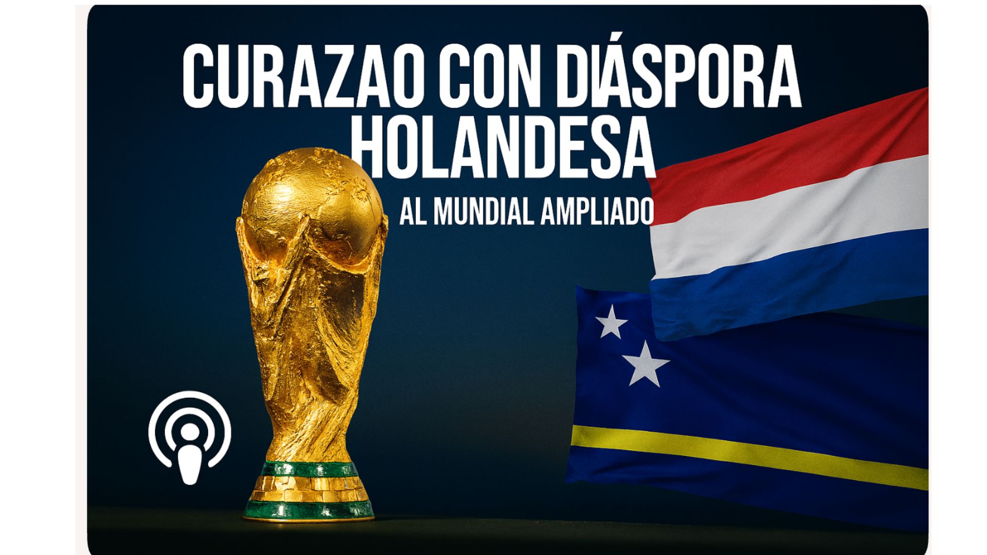 Curazao 🇨🇼 con diáspora neerlandesa al Mundial 2026⚽️ episode artwork