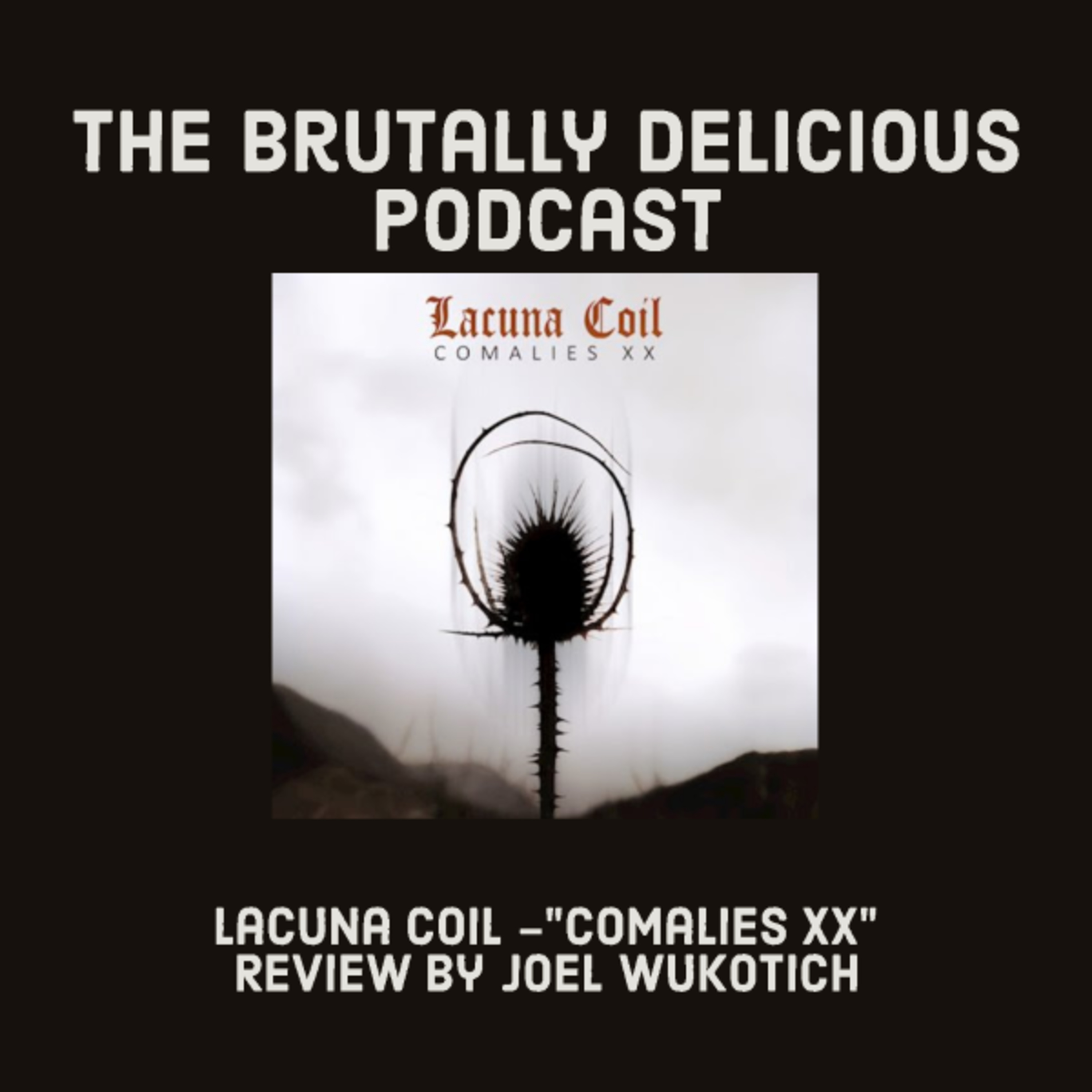 Lacuna Coil -"Comalies XX" Review by Joel Wukotich episode artwork