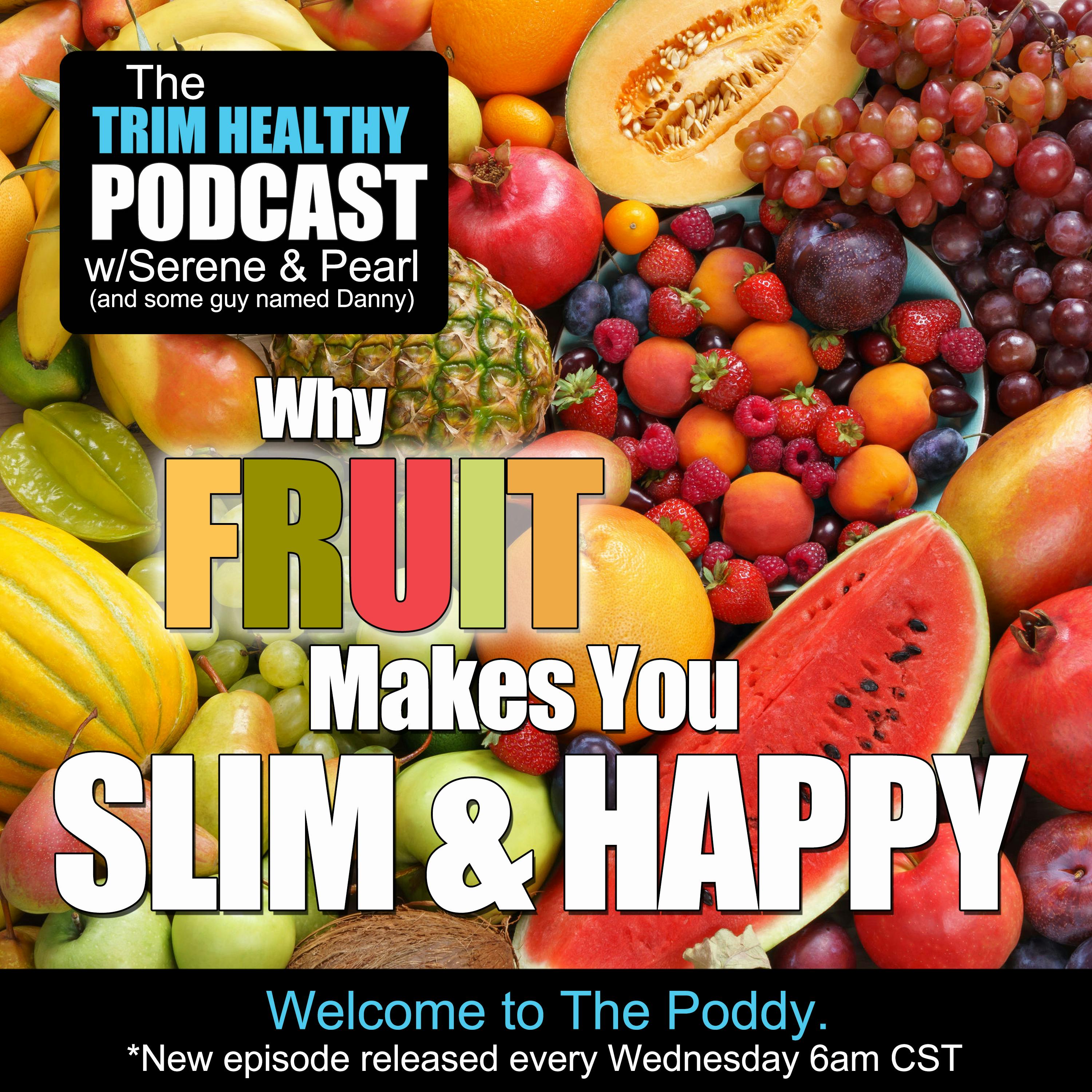 Ep 161: Why Fruit Makes You Slim & Happy