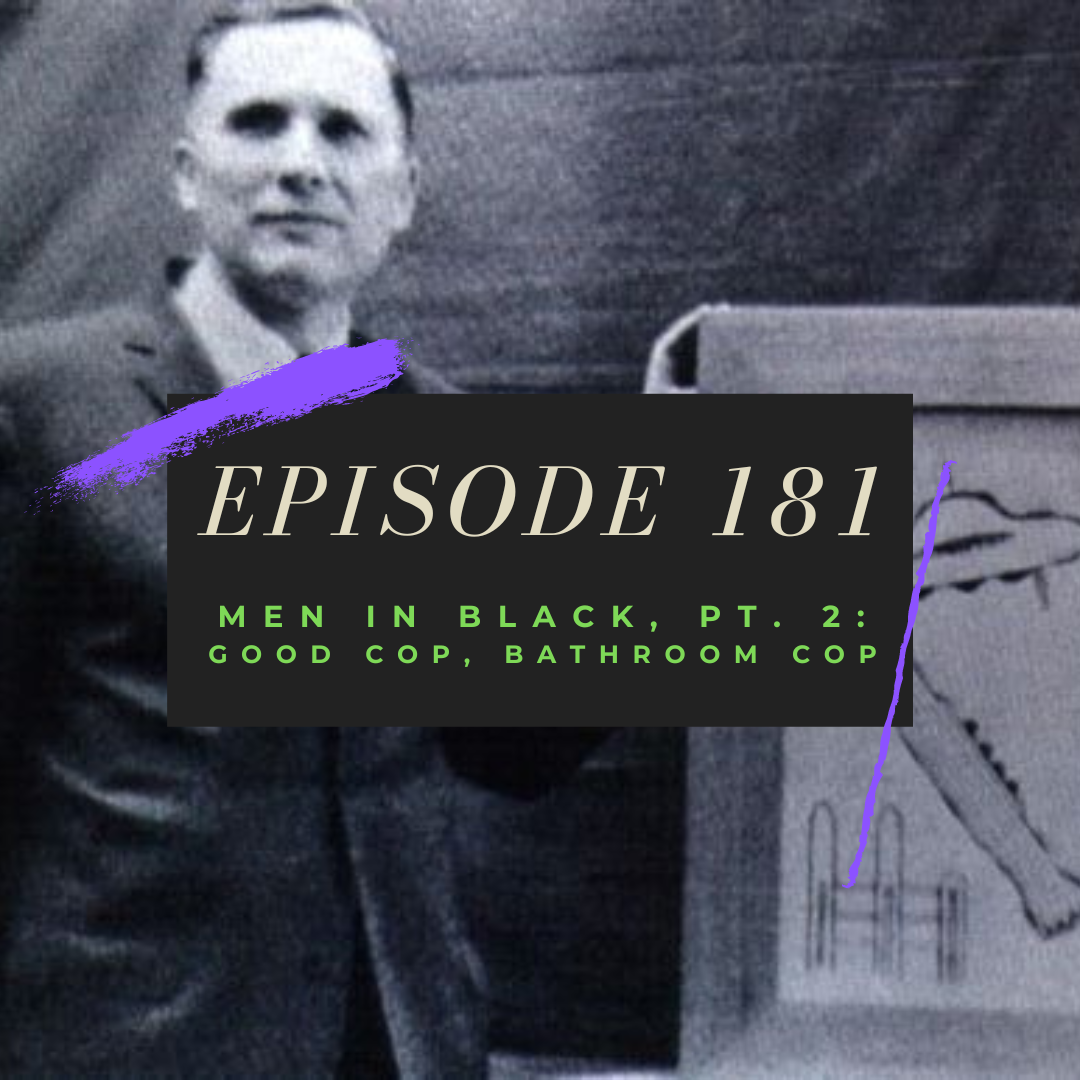 Ep. 181: Men in Black, Pt. 2 - Good Cop, Bathroom Cop