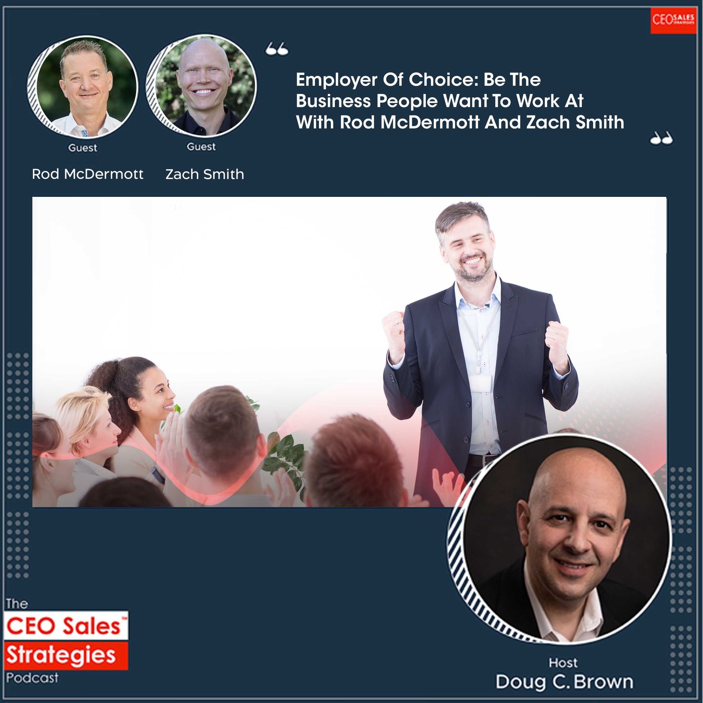 Employer Of Choice: Be The Business People Want To Work At With Rod McDermott And Zach Smith [Episode 53] episode artwork
