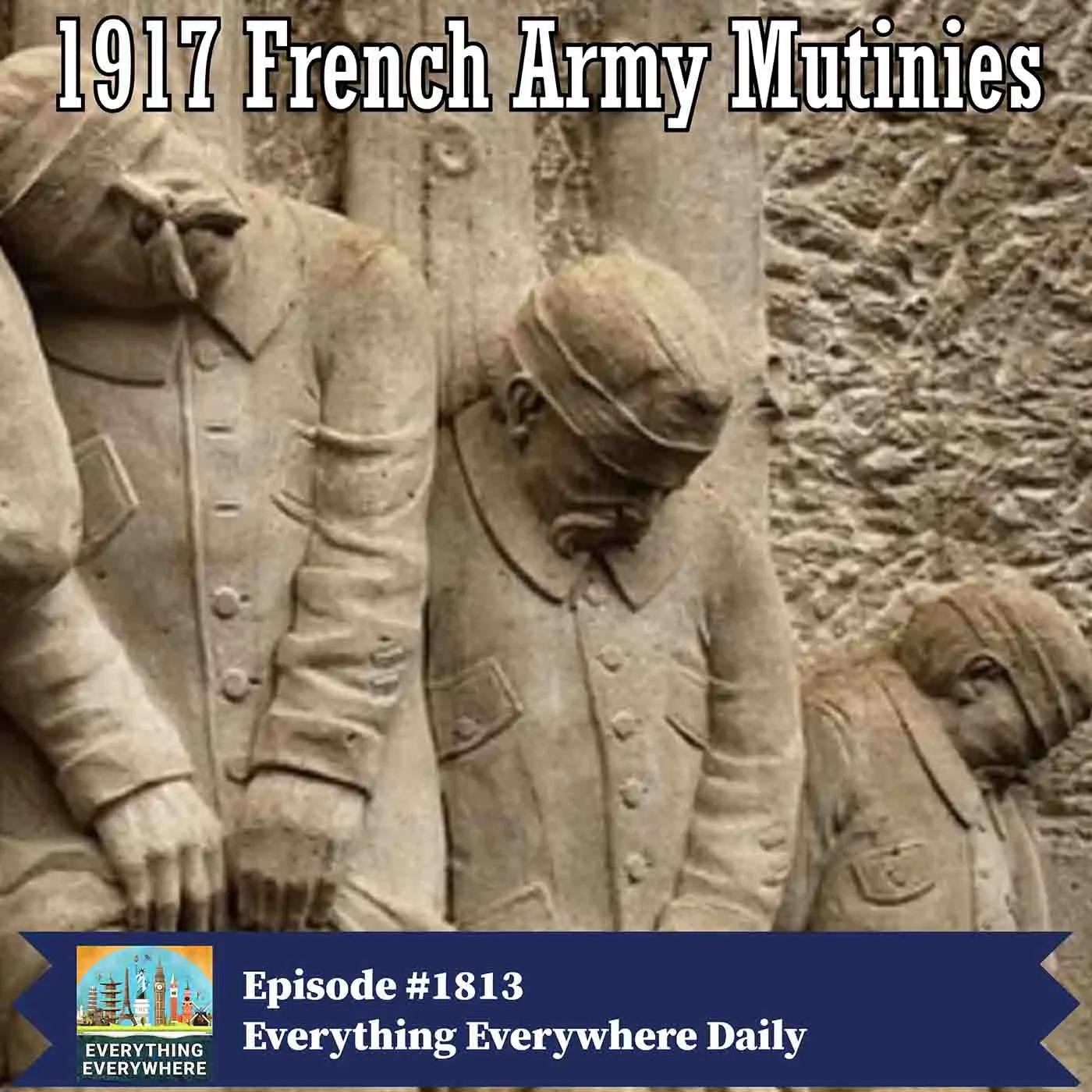 The French Army Mutinies of 1917 — Everything Everywhere Daily: History, Science, Geography & More cover