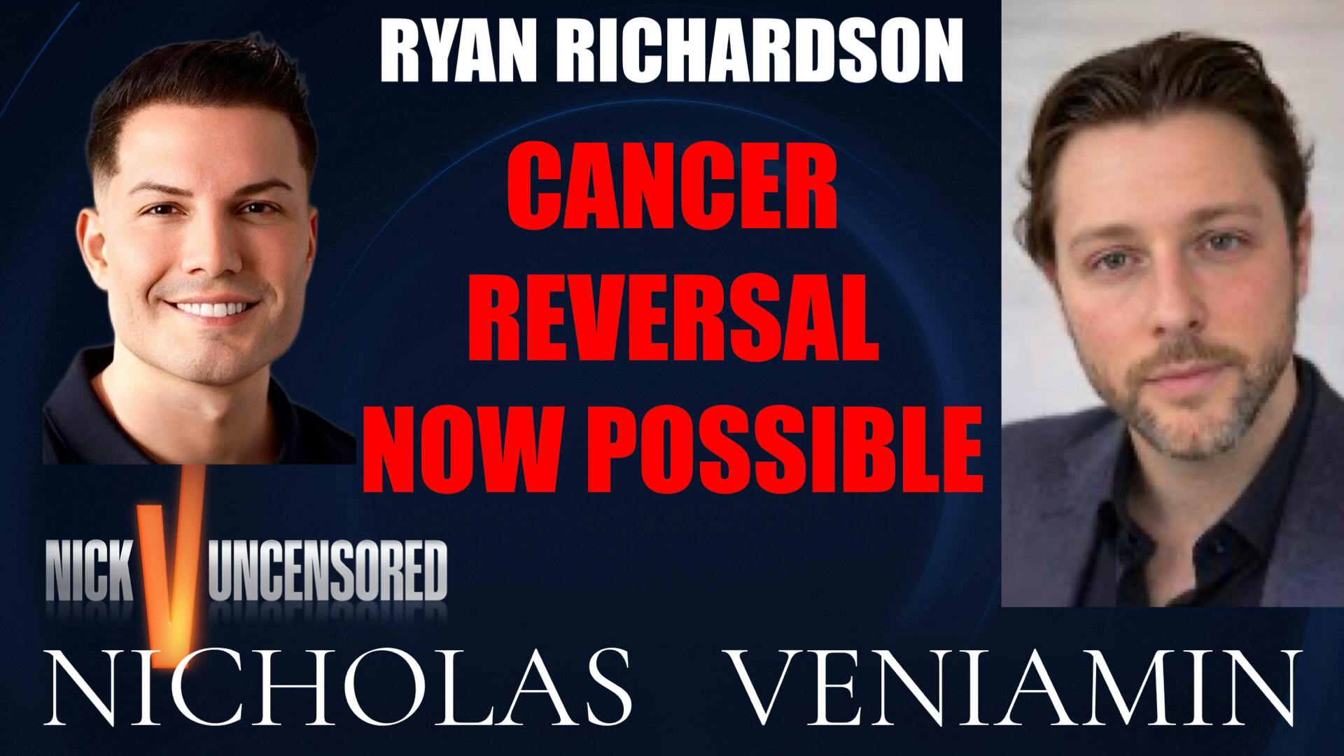 Ryan Richardson Reveals Cancer Reversal Now Possible with Nicholas Veniamin Ryan Richardson Reveals Cancer Reversal Now Possible with Nicholas Veniamin