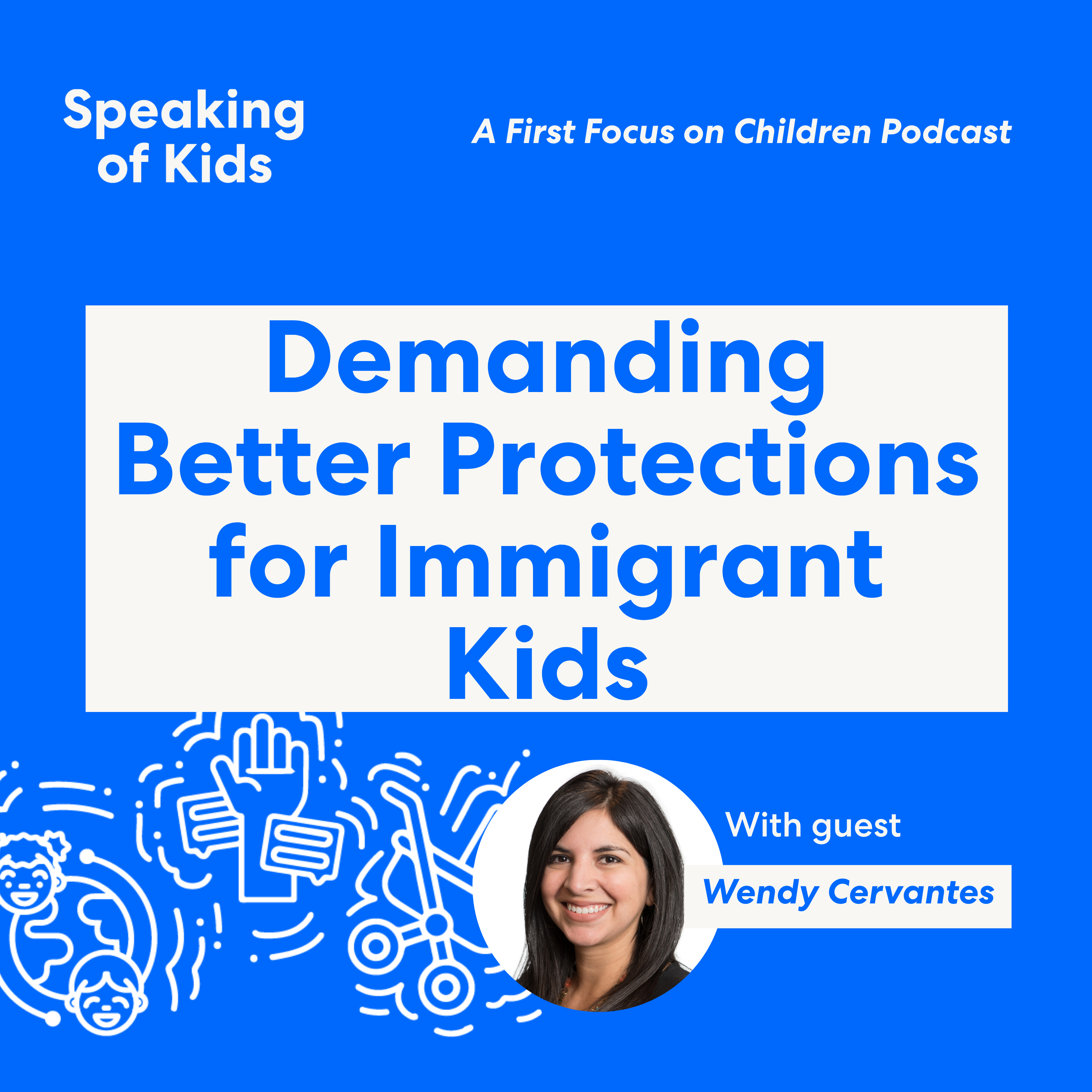 Wendy Cervantes Demands Better Protections for Immigrant Kids episode artwork