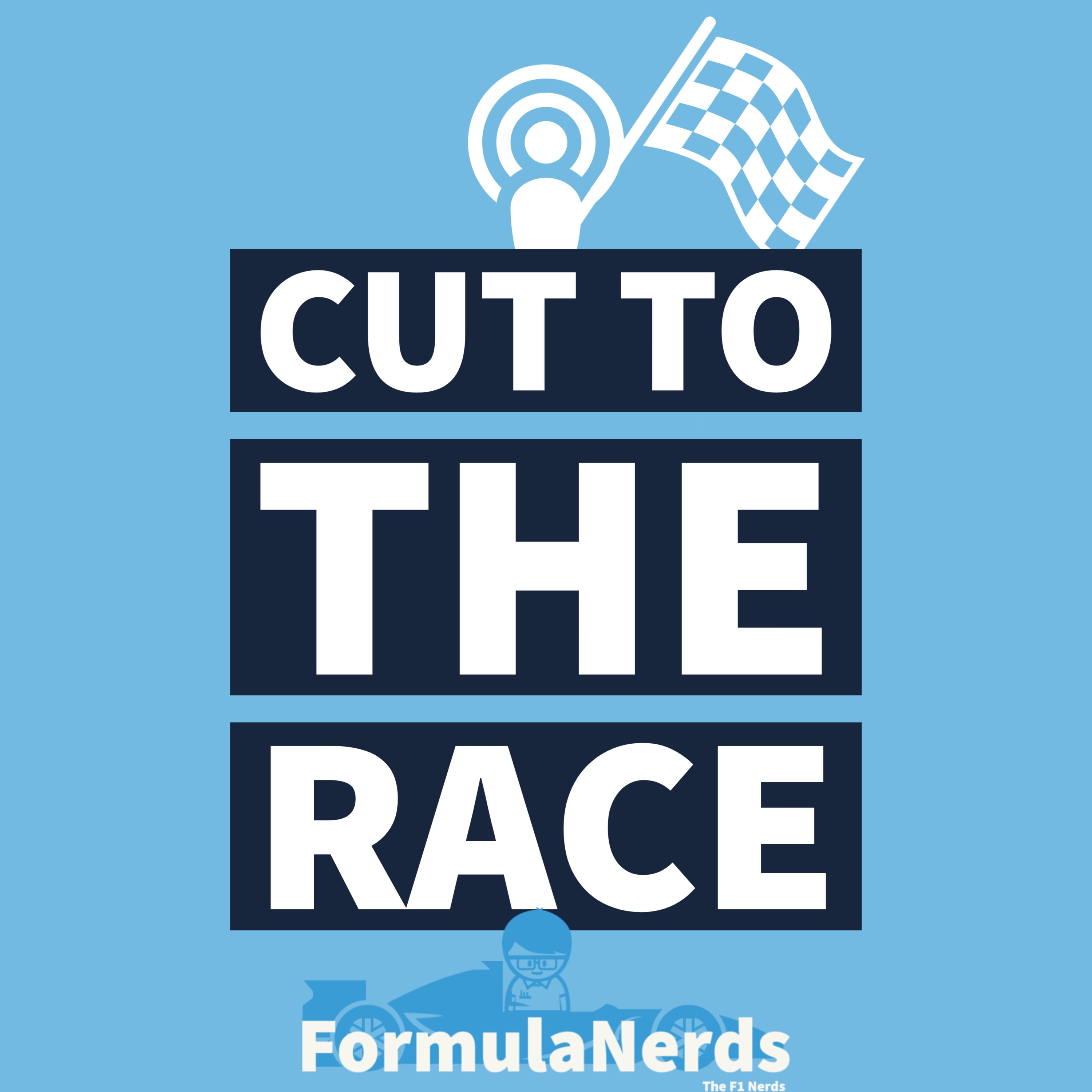 Cut To The Race: FormulaNerds F1 Podcast