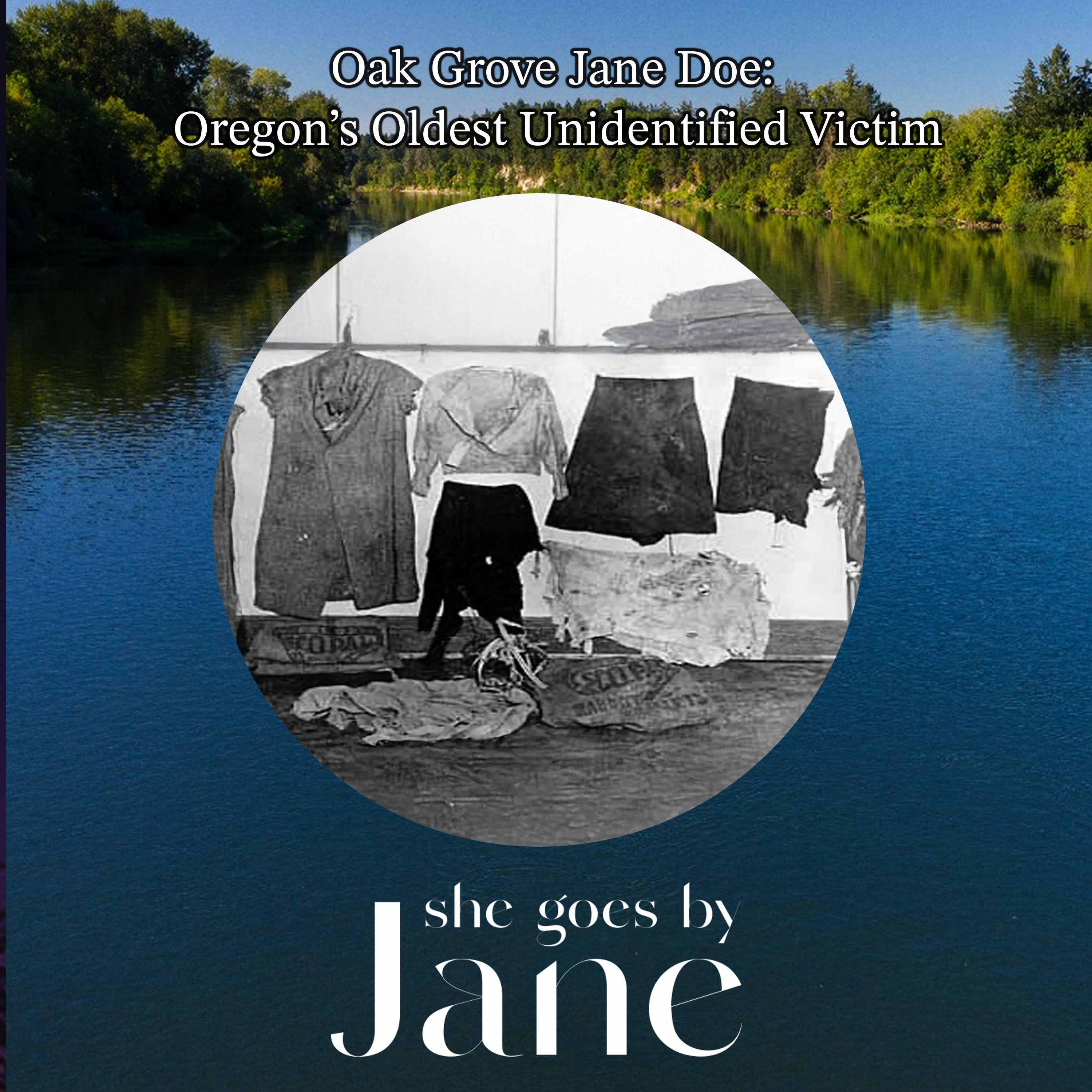 106: Oak Grove Jane Doe: Oregon’s Oldest Unidentified Victim